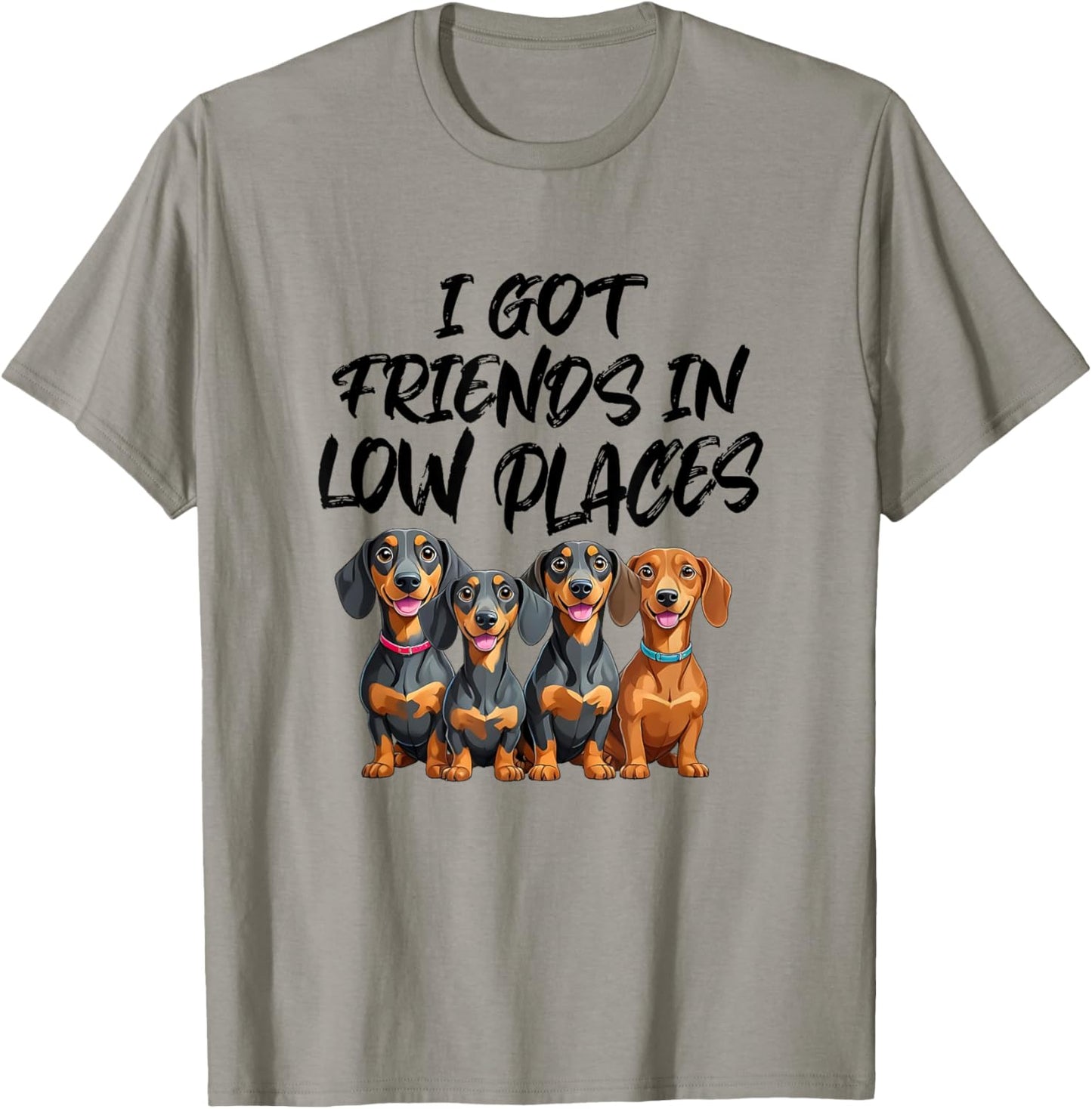 Funny Dachshund Dog Tee - Friends in Low Places Quote Apparel | Top Conversion Title | Customer Favorite