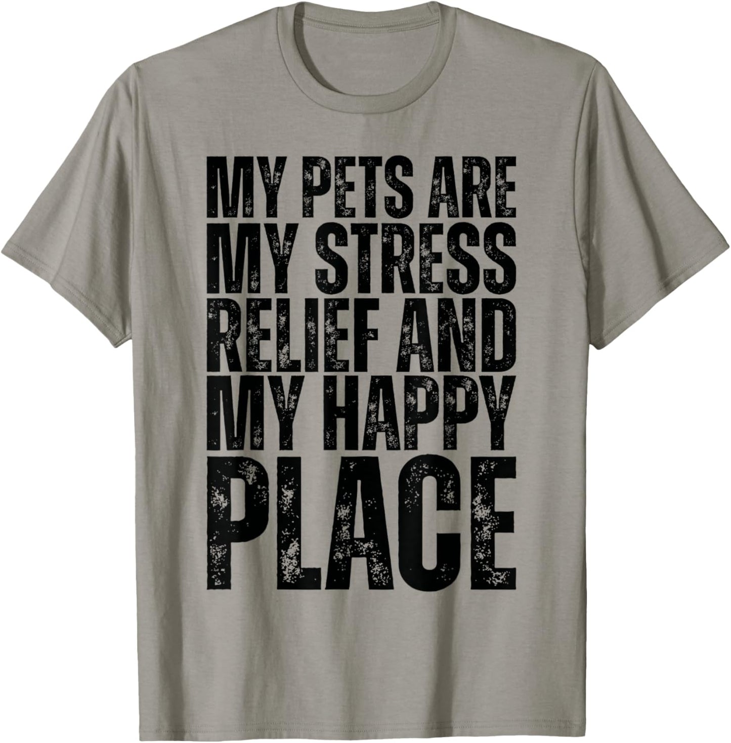 My pets are my stress relief and my happy place Quote Apparel | Top Conversion Title | Daily Wear Essential