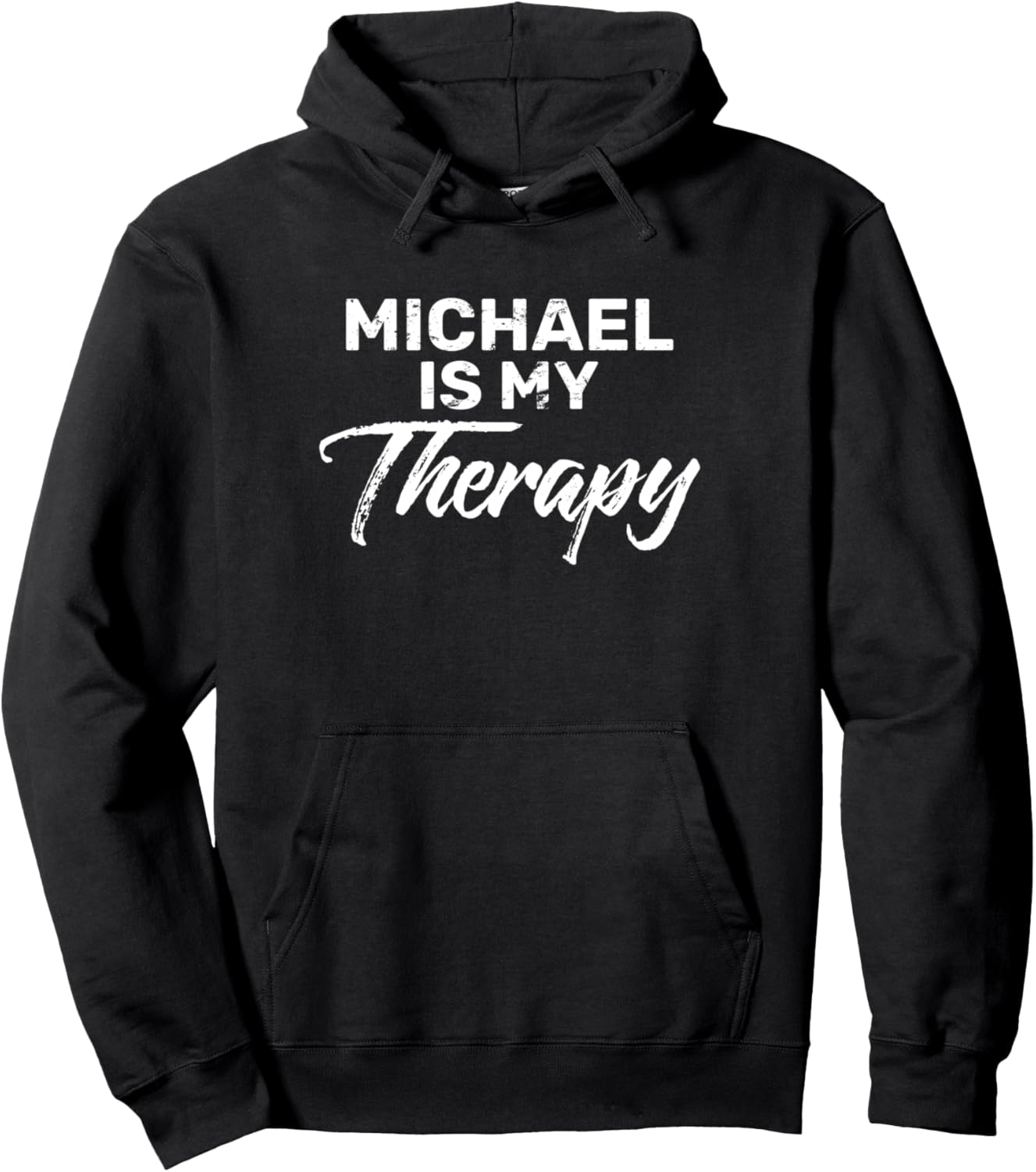 MICHAEL Is My Therapy T-Shirt Name MICHAELS Pullover Hoodie Hoodie | Trending 2025