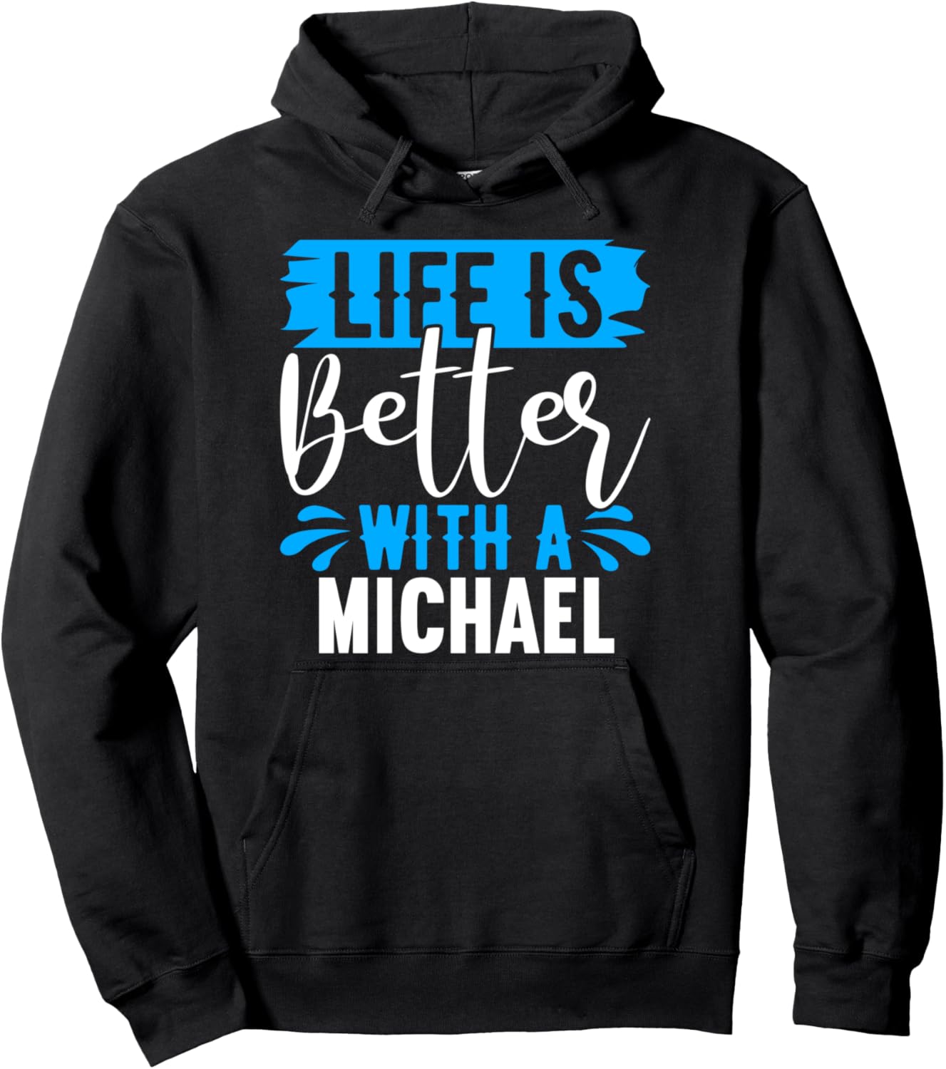 Life Is Better With A MICHAEL T-Shirt Name MICHAEL Pullover Hoodie Hoodie | Premium Quality