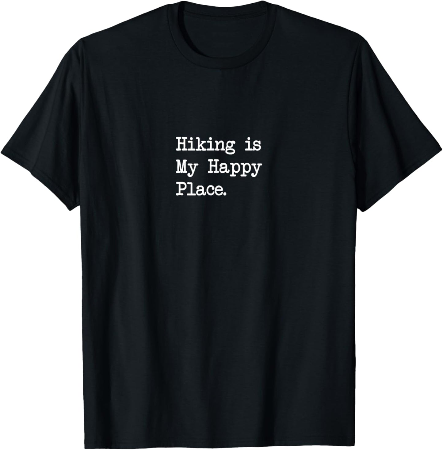 Hiking is My Happy Place Funny Hiking Quotes Apparel | Google Shopping Optimized | Top Rated Comfort