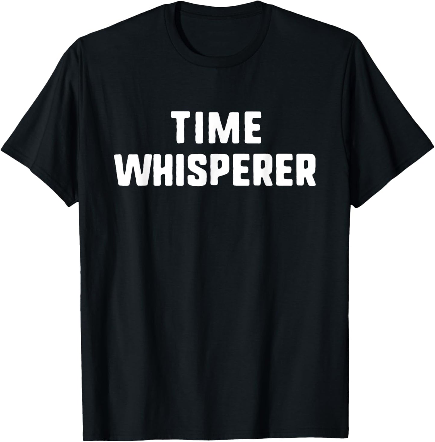 Time Whisperer Funny Lover Management Watchmaker Clockmaker Apparel | Best Seller Pick | Comfort Daily Wear