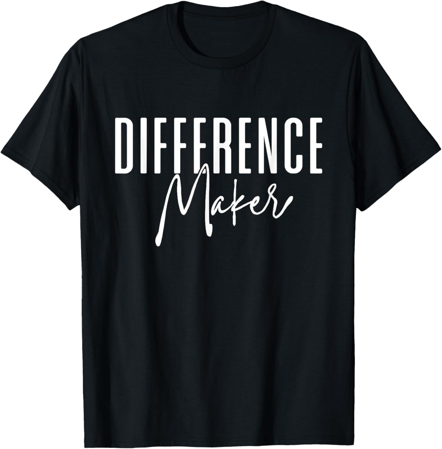 Difference Maker - Inspirational Motivation Positive Vibes Apparel | Premium Quality | Perfect Gift Idea