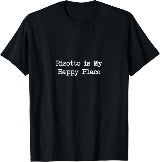 Risotto is My Happy Place Funny Risotto Minimalist Apparel | Premium Quality | Top Rated Comfort