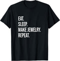 Eat. Sleep. Make Jewelry. Repeat. Meme For Jewelry Makers Apparel | Premium Quality | Aesthetic Fit