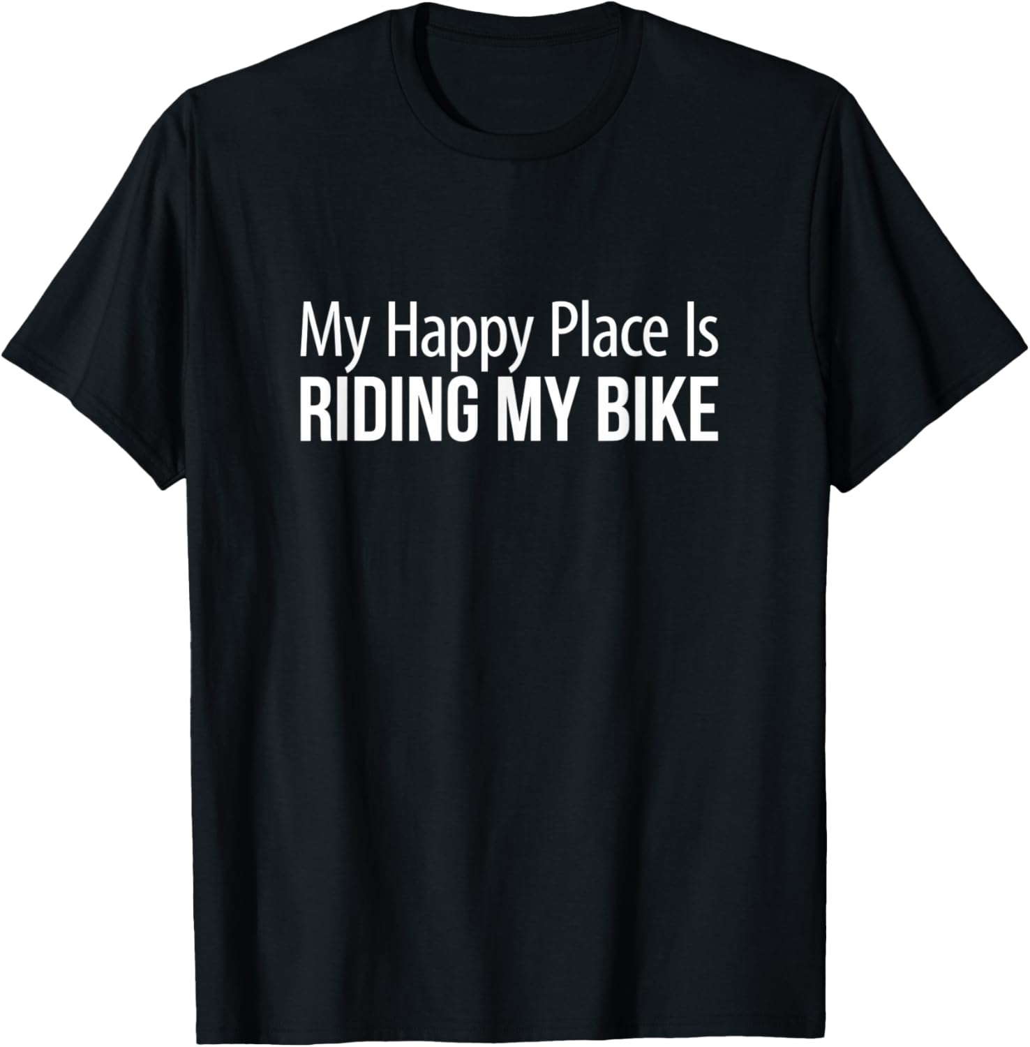 My Happy Place Is Riding My Bike - Apparel | High Search Volume | Customer Favorite
