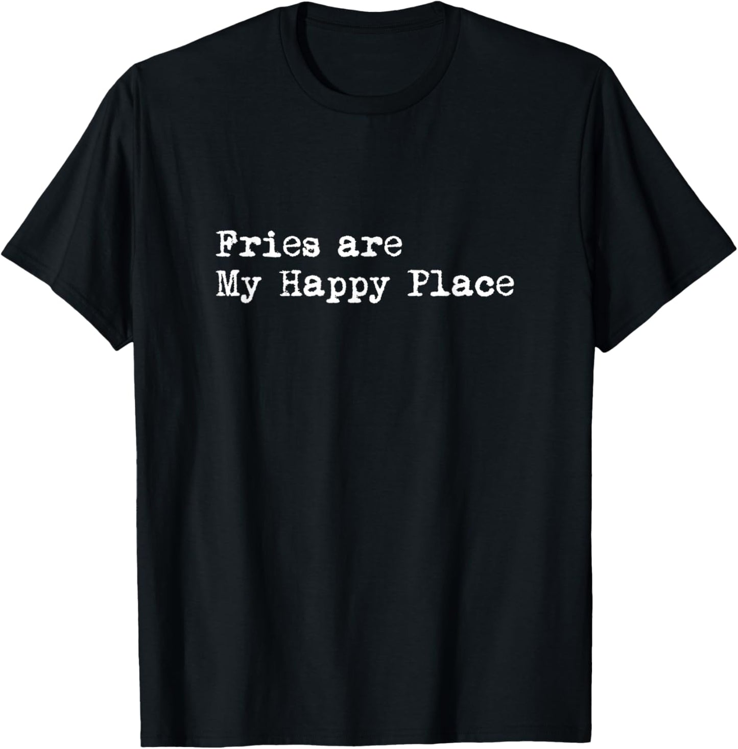 Fries are My Happy Place Funny French Fries Minimalist Apparel | Top Conversion Title | Top Rated Comfort