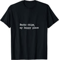 Nacho chips my happy place Funny Nacho Minimalist Apparel | High Search Volume | High CTR Boost