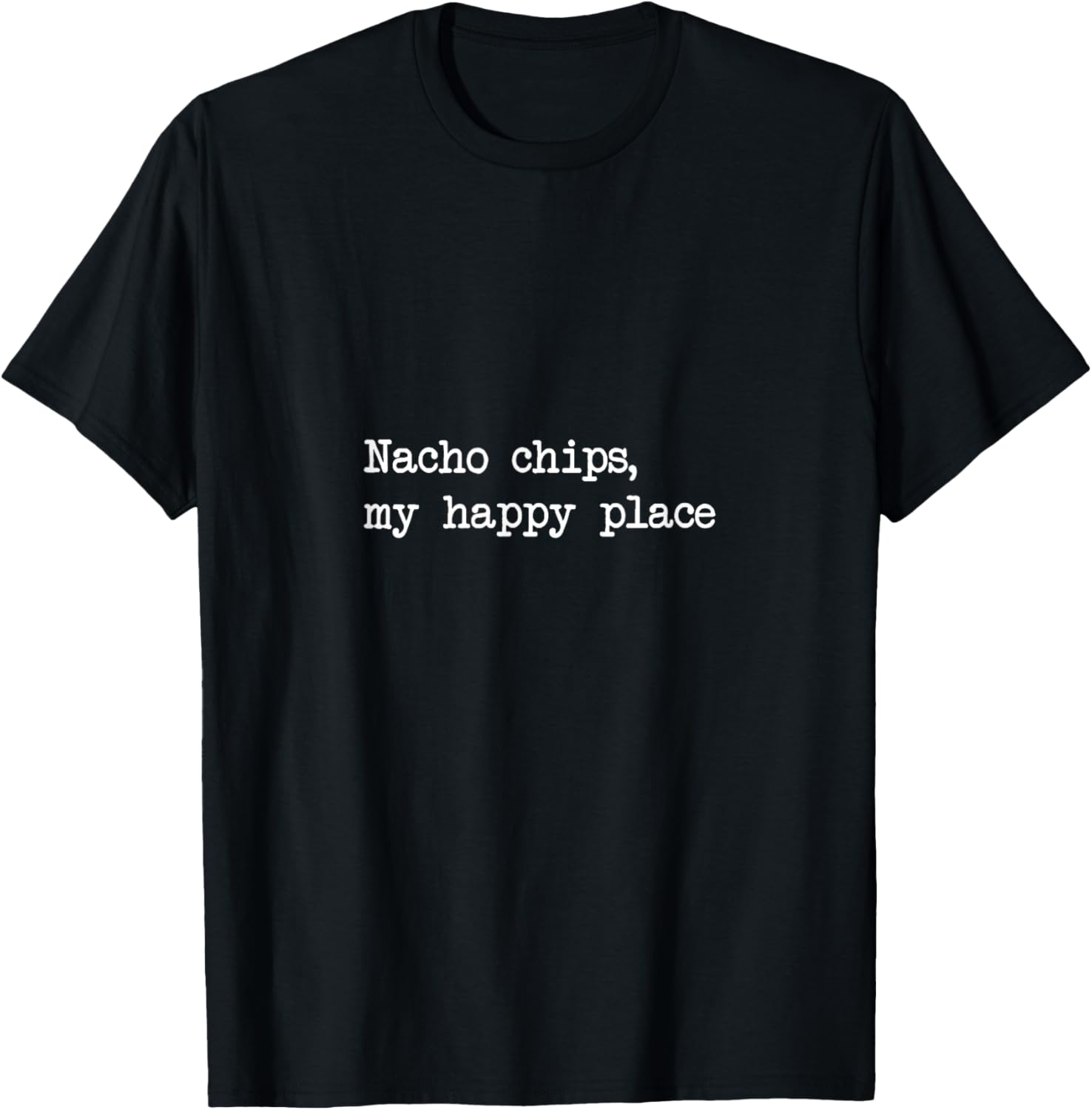 Nacho chips my happy place Funny Nacho Minimalist Apparel | High Search Volume | High CTR Boost