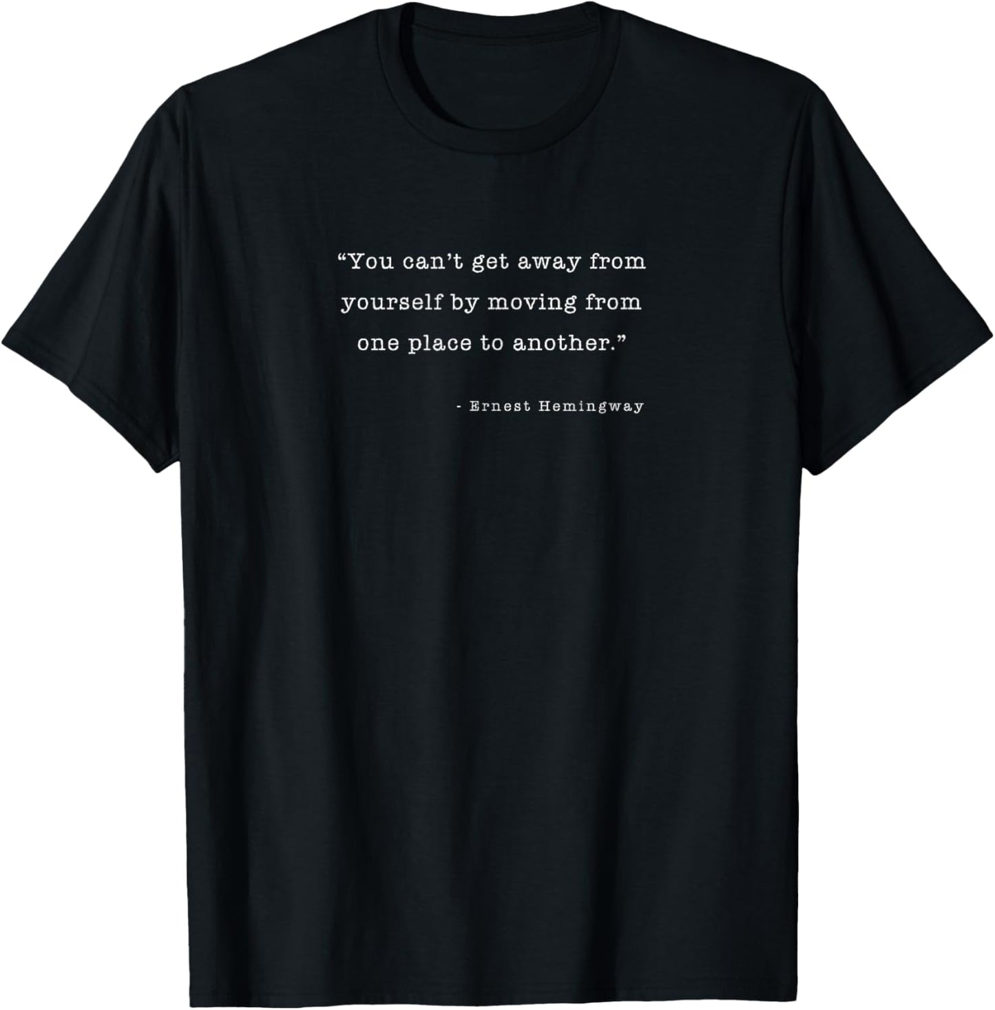 Ernest Hemingway Quote From One Place To Another Apparel | Bestseller Style | Daily Wear Essential
