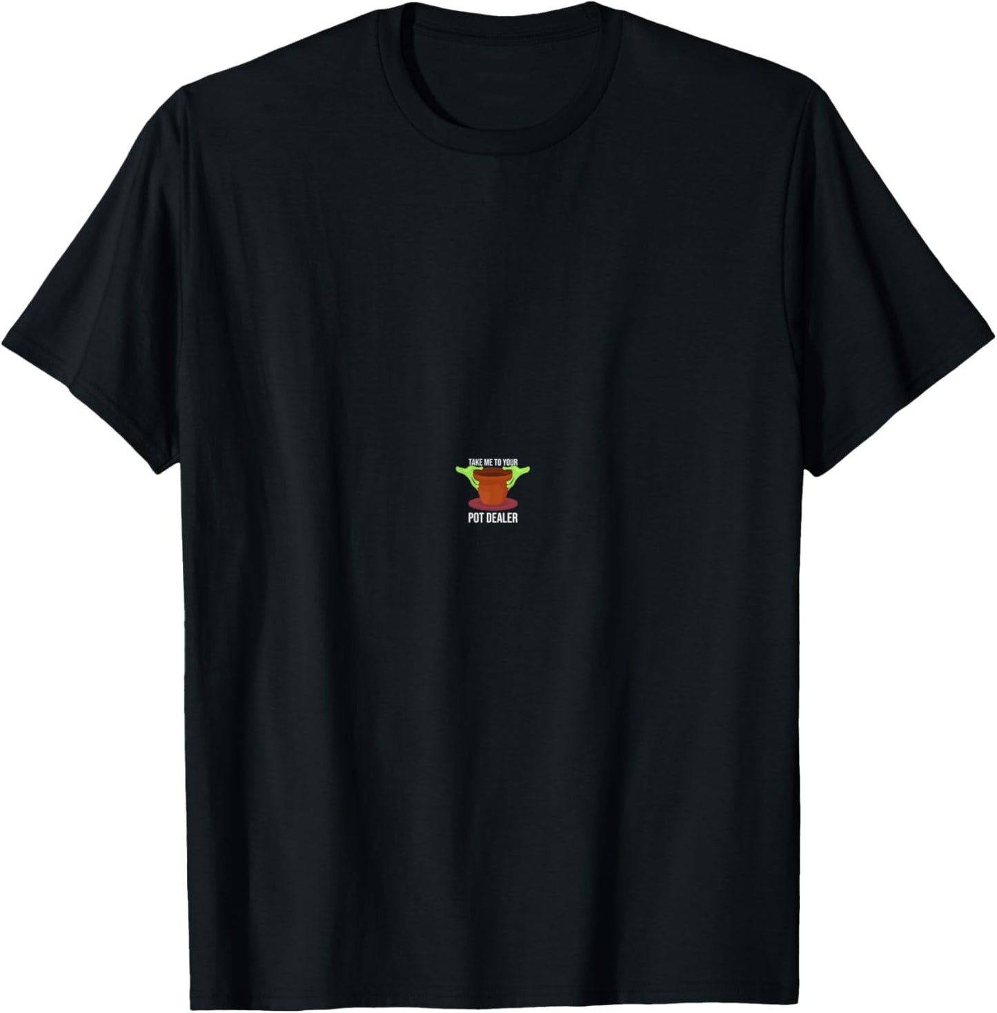 Take Me to Your Dealer Artwork Funny Local Pottery Maker Apparel | Premium Quality | Perfect Gift Idea