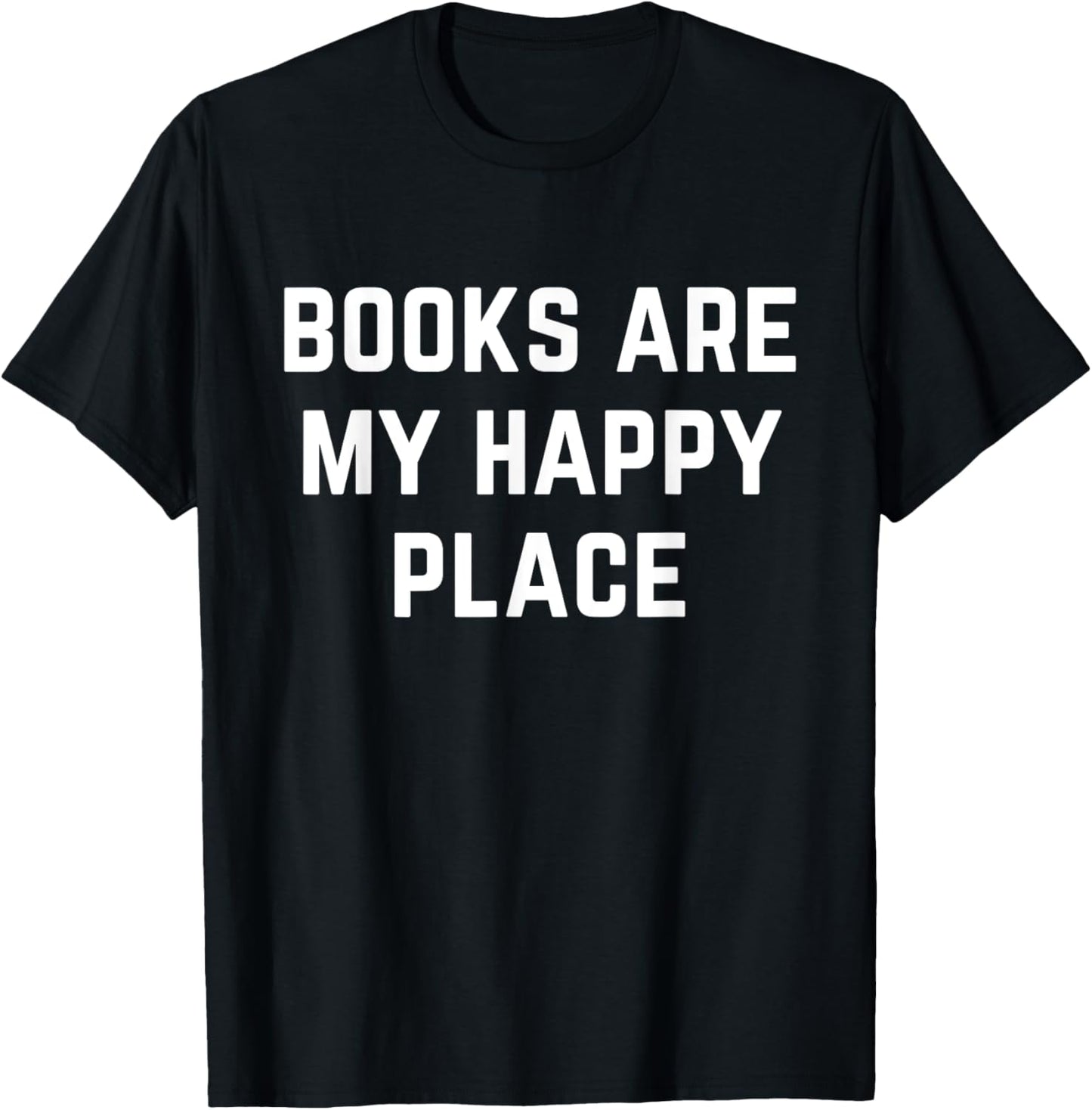 Books Are My Happy Place Funny Book Lover Apparel | US Viral Pick | Customer Favorite