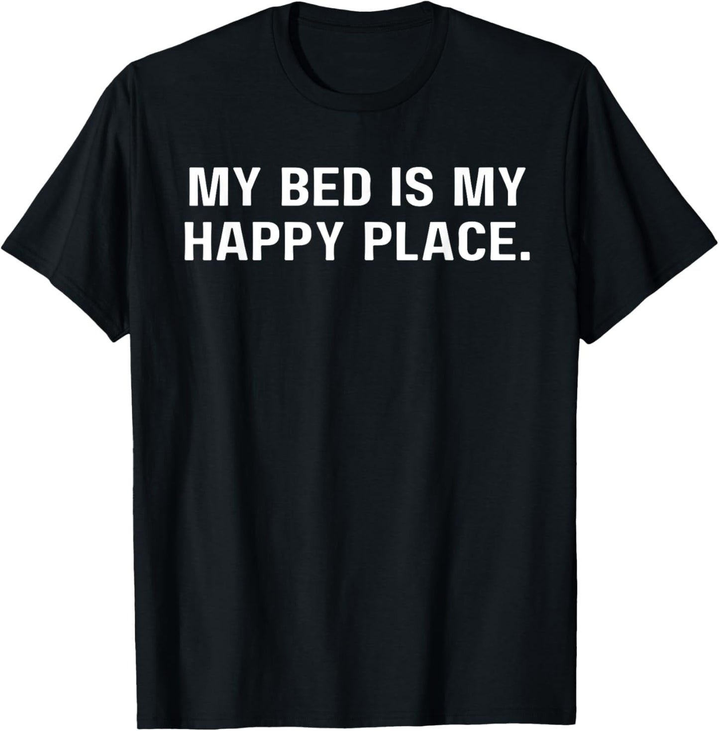 My bed is my happy place Funny Tee for Men Women Boys Girls Apparel | Top Conversion Title | High CTR Boost