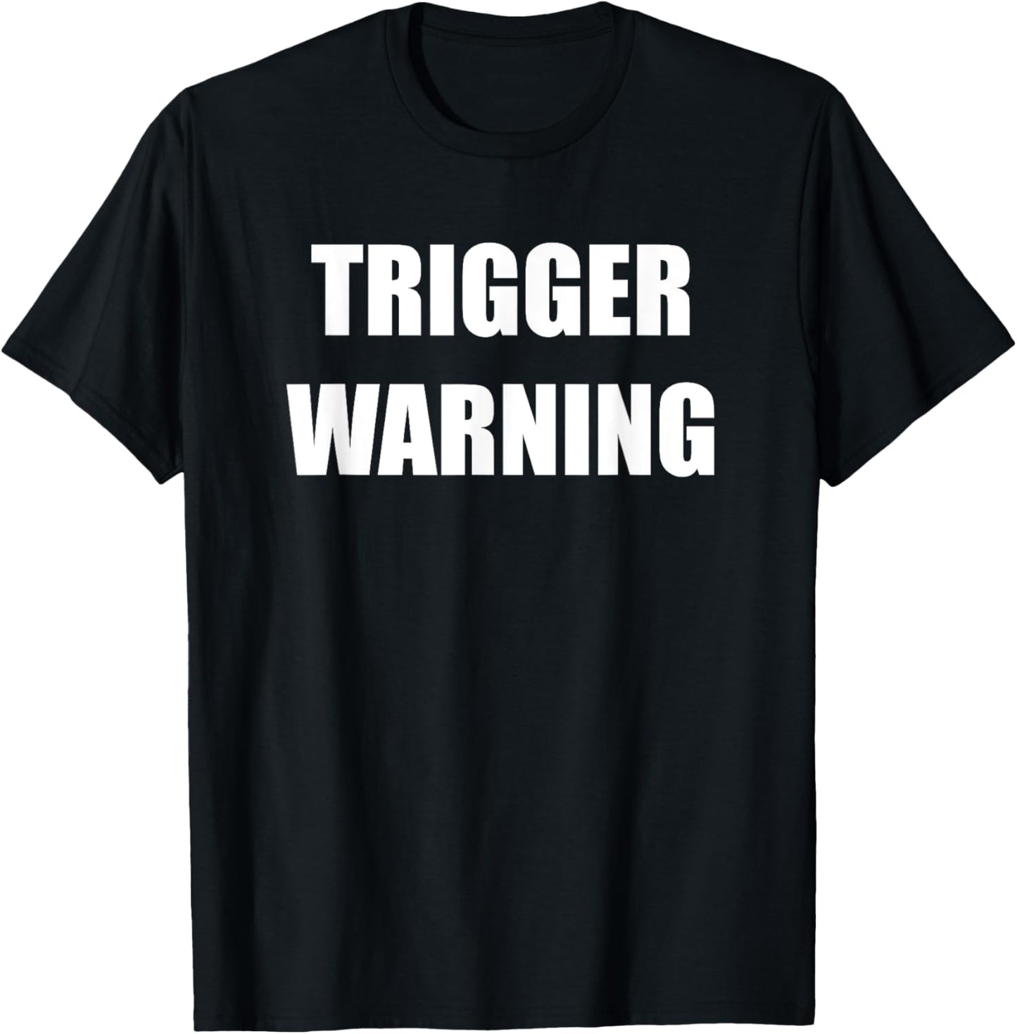 Trigger Warning Shirt - Funny Sarcasm T-shirt T-Shirt | Premium Quality