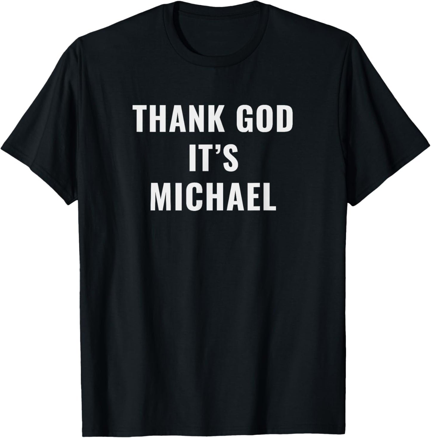Thank God It's Michael First Name Michael Apparel | US Best Seller