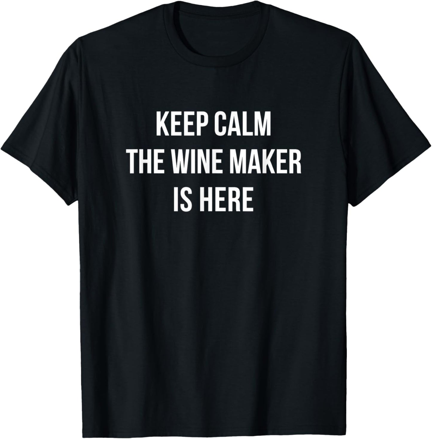 Keep Calm - The Wine Maker Is Here - Apparel | High Search Volume | Perfect Gift Idea