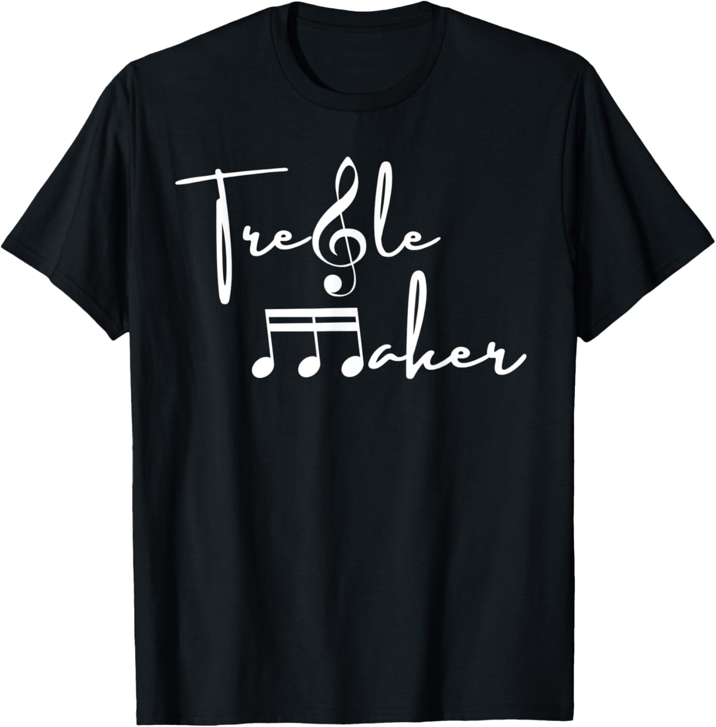 Funny Musicians Treble Maker Apparel | High Search Volume | Perfect Gift Idea