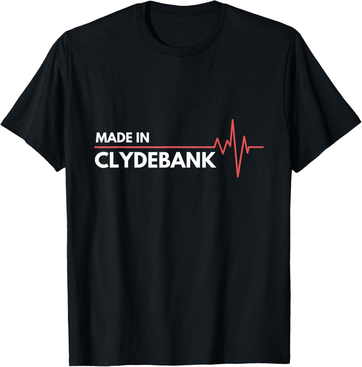 Made In Clydebank Scotland Place Of Birth Apparel | Top Conversion Title | Customer Favorite