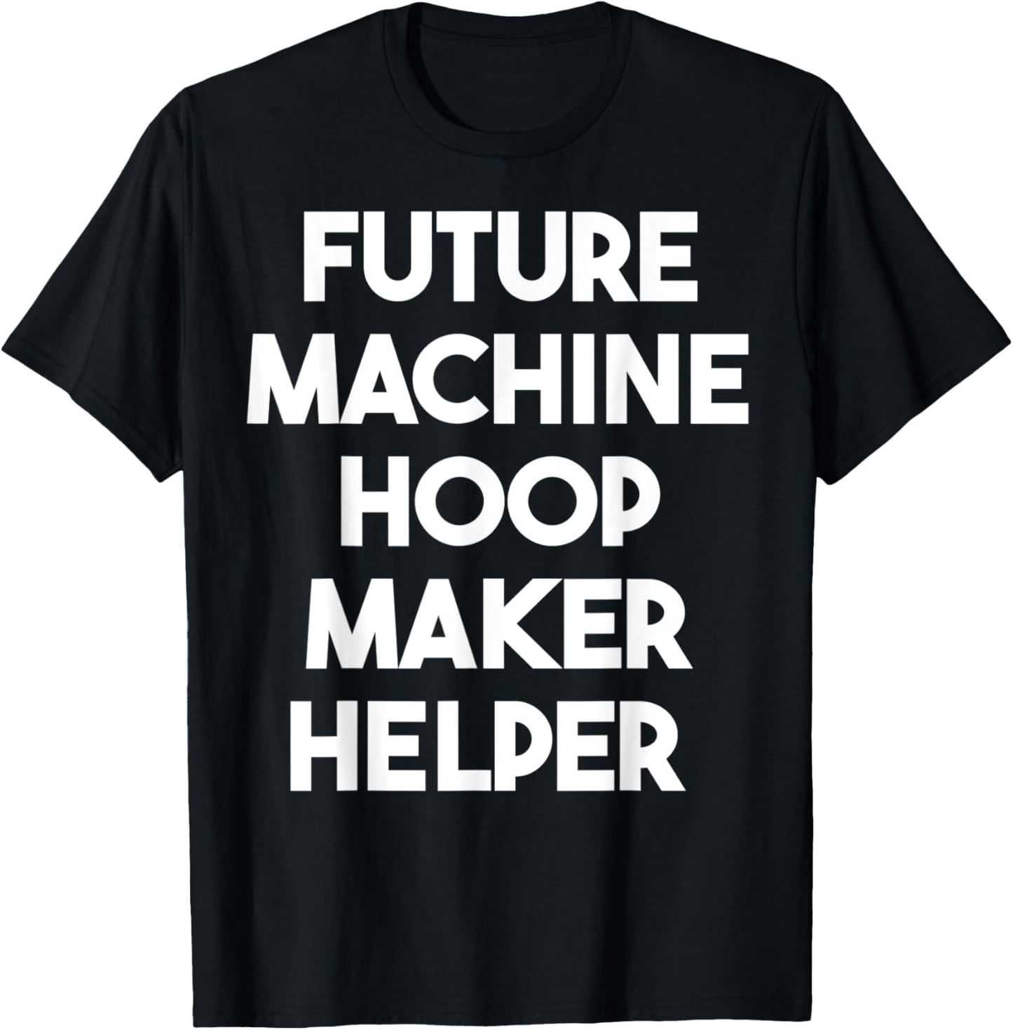 Future Machine Hoop Maker Helper Apparel | Best Seller Pick | Must-Have Style