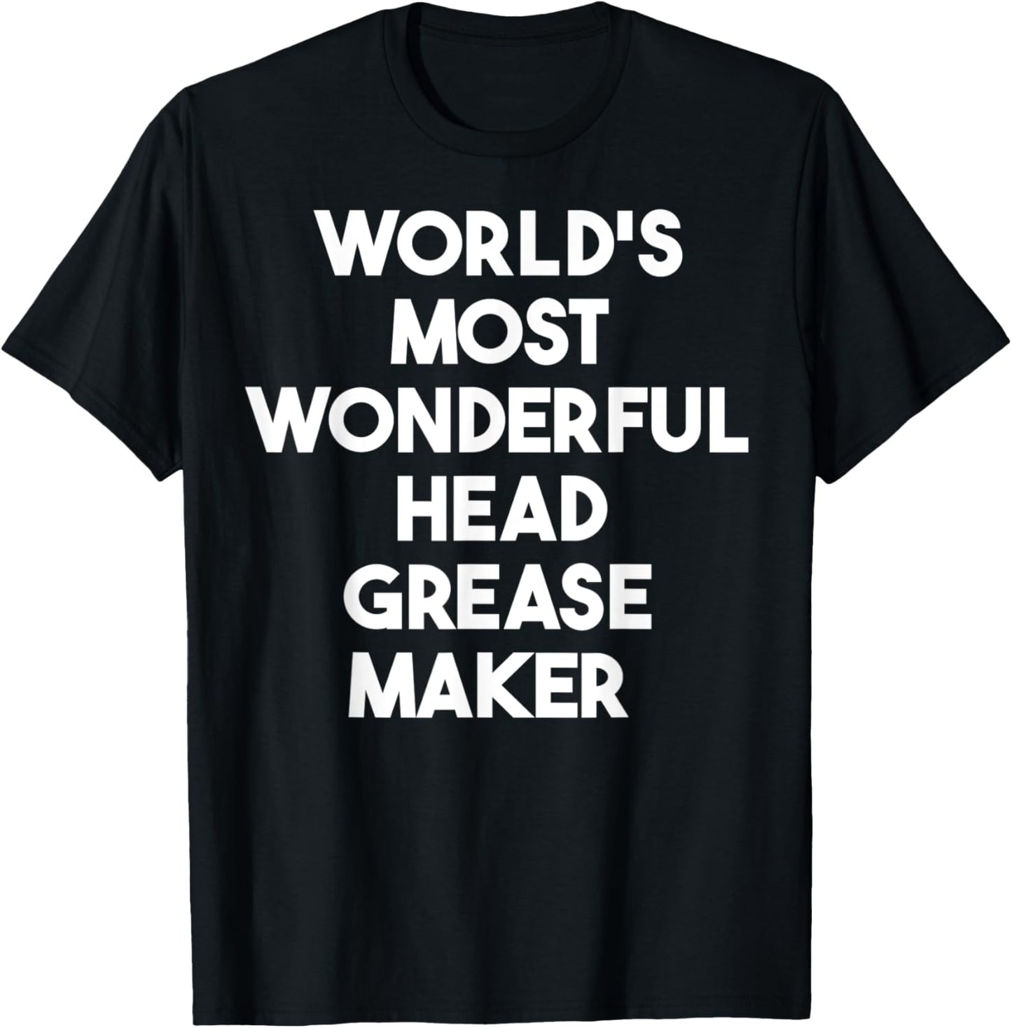 World's Most Wonderful Head Grease Maker Apparel | Premium Quality | Must-Have Style