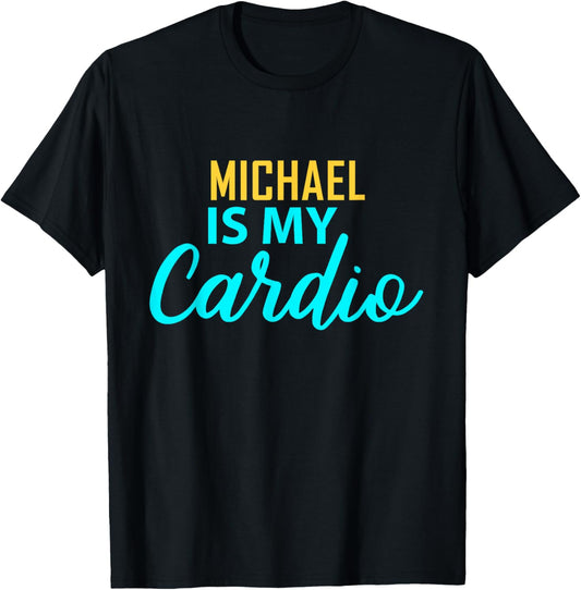 MICHAEL Is My Cardio T-Shirt Name MICHAELS T-Shirt | Viral Streetwear Style