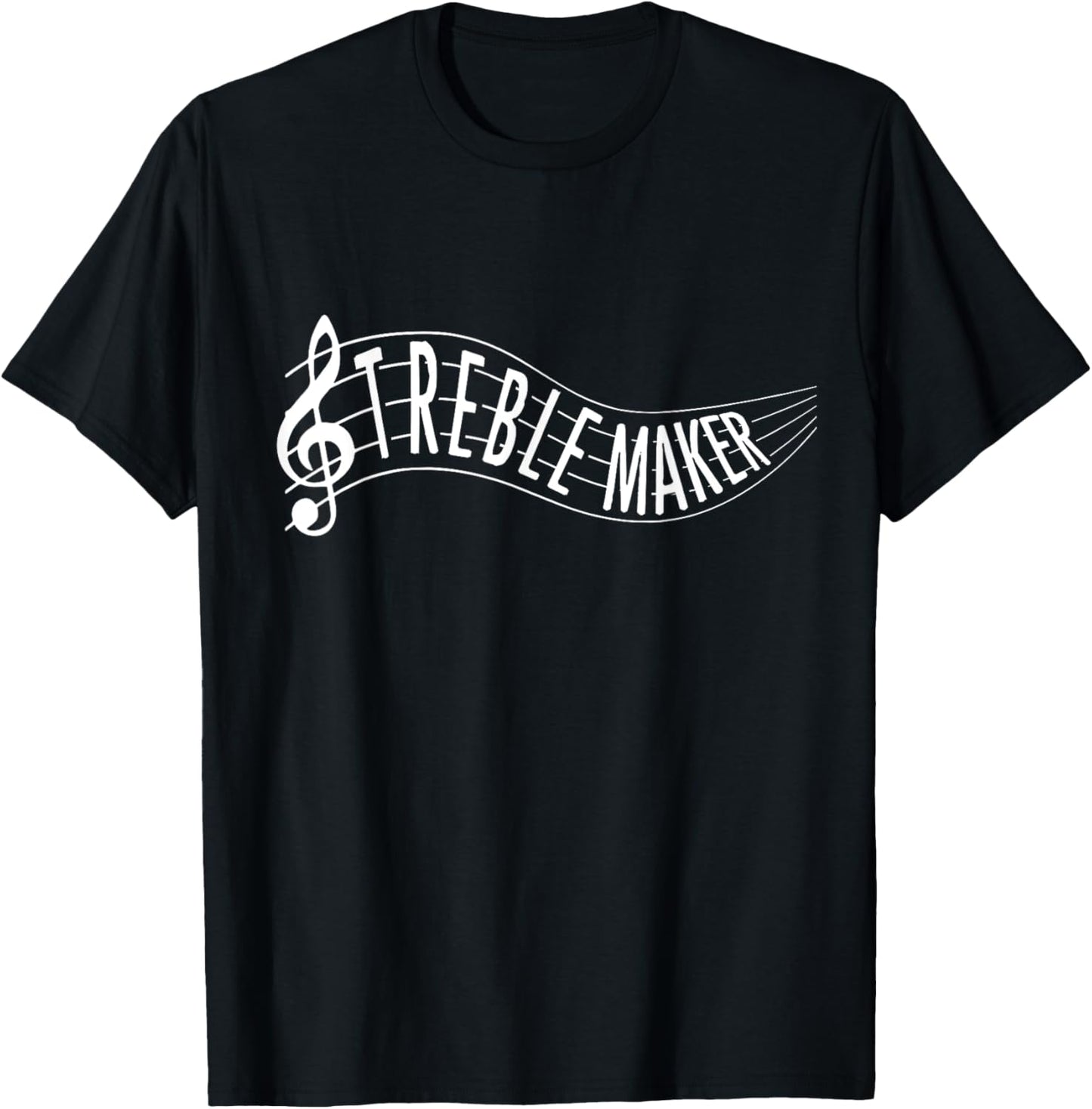 Treble Maker T-Shirt - Funny Treble Clef Music Pun Gift T-Shirt | US Viral Style | Perfect Gift Idea