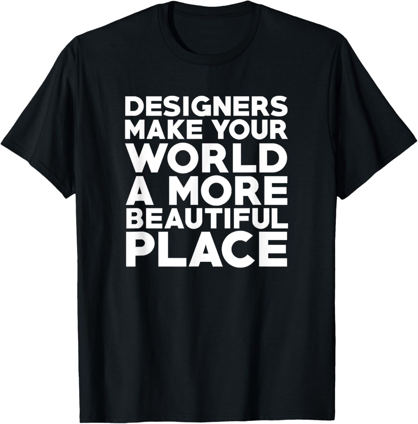 Interior Designers Make World a More Beautiful Place Shirt T-Shirt | Bestseller Style | Top Rated Comfort
