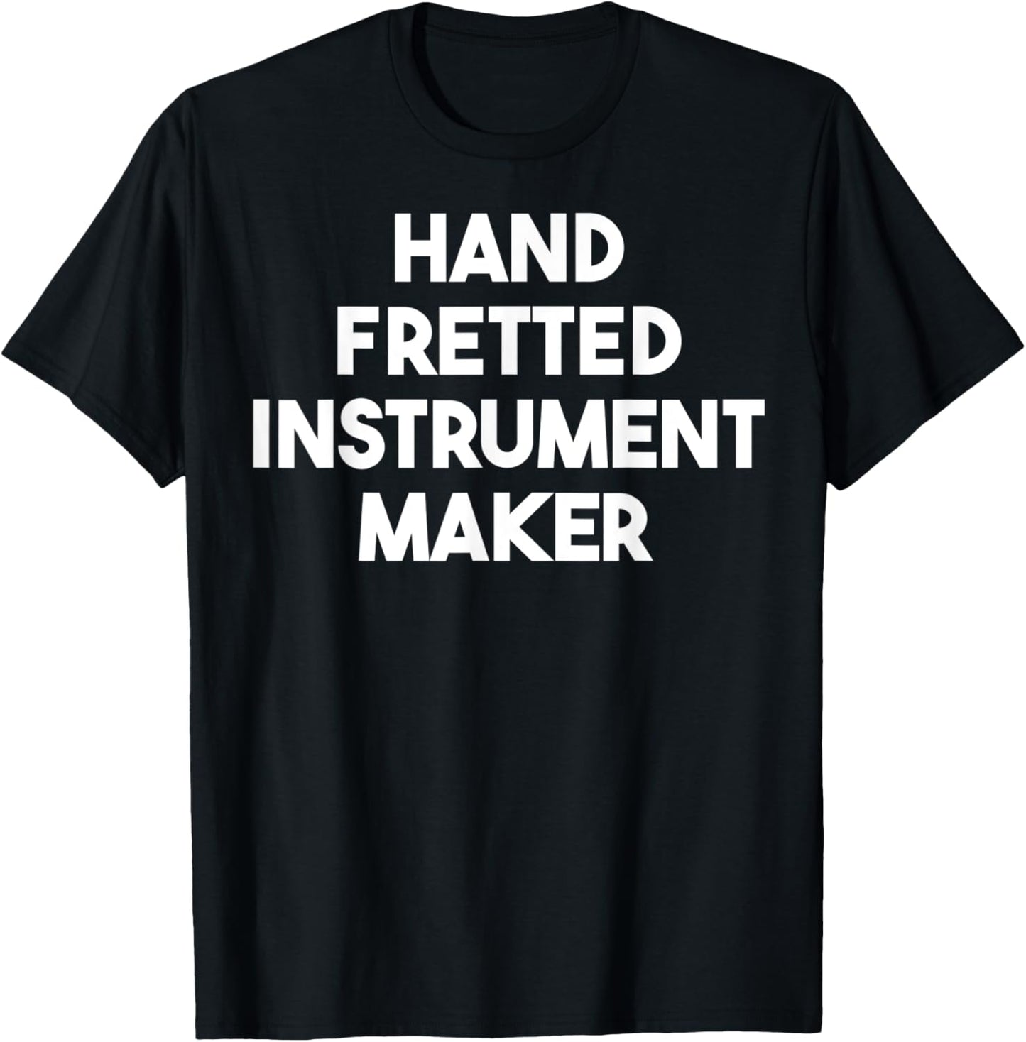 Hand Fretted Instrument Maker Apparel | High Search Volume | Must-Have Style