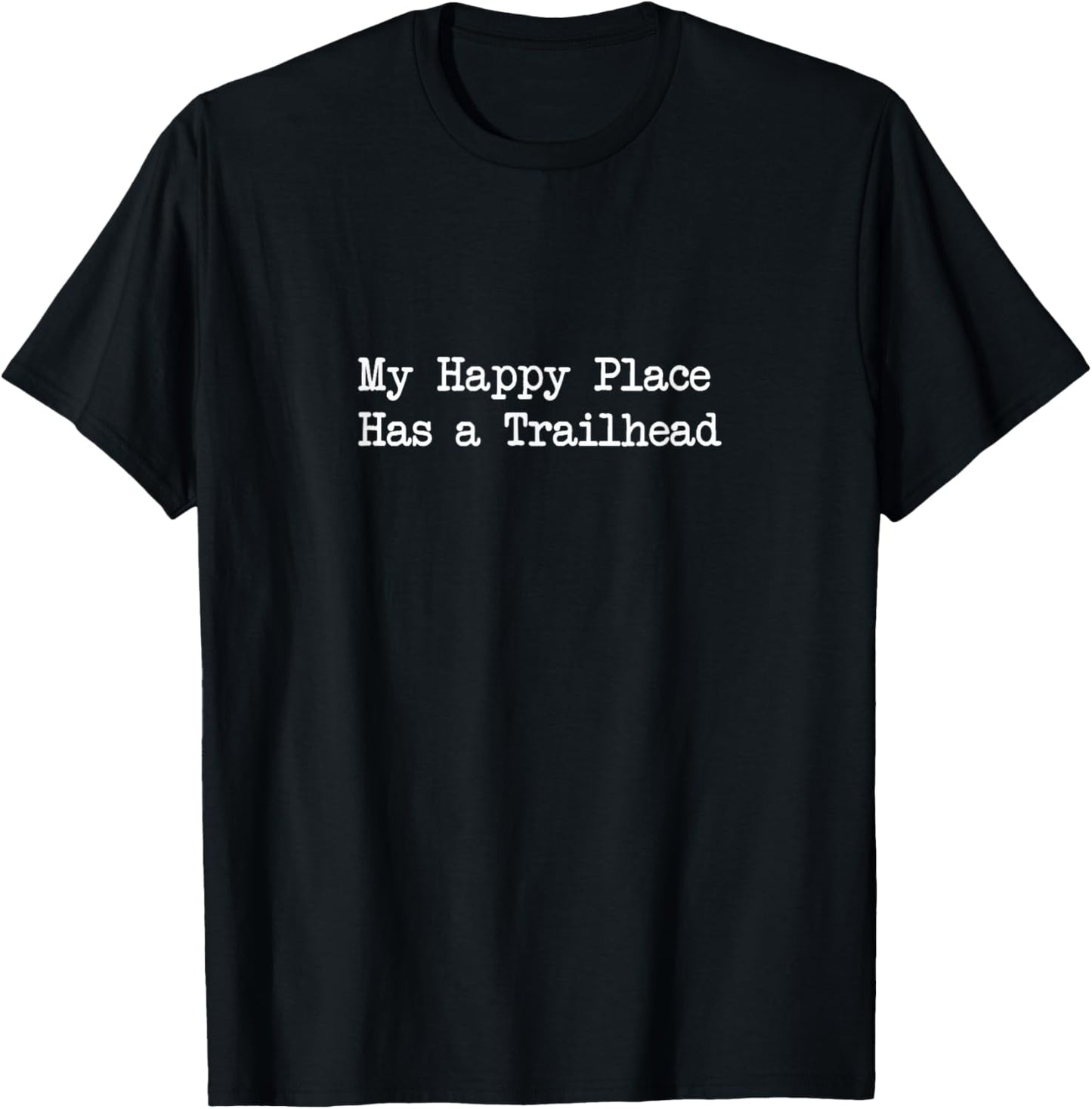 My Happy Place Has a Trailhead Funny Quotes Apparel | Google Shopping Optimized | Top Rated Comfort