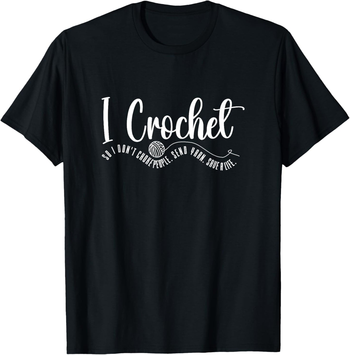 I Crochet So I Don't Choke People. Save A Life. Send Yarn. Yarn Supply | Top Rated | High CTR Title