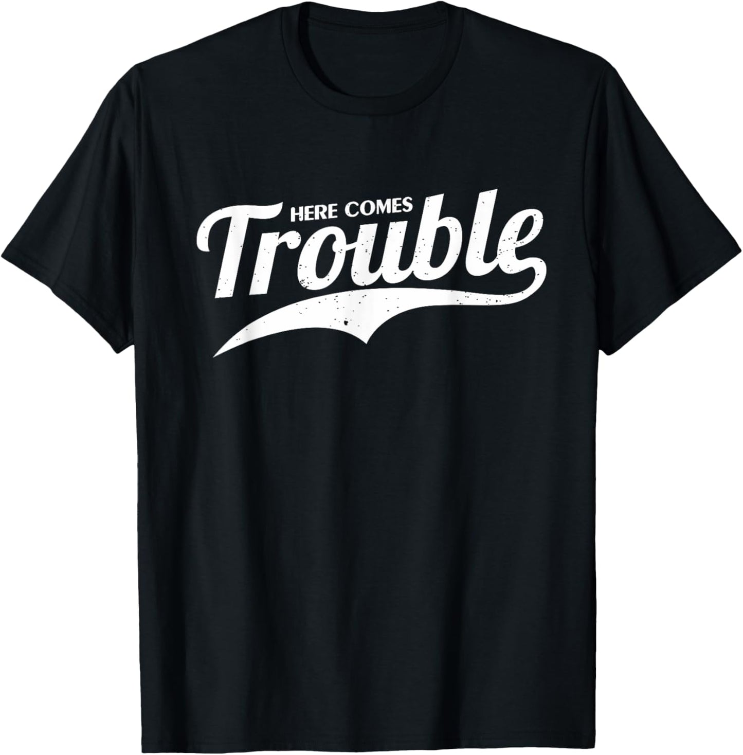Here Comes Trouble Funny Trouble Maker Apparel | US Viral Style | Must-Have Style