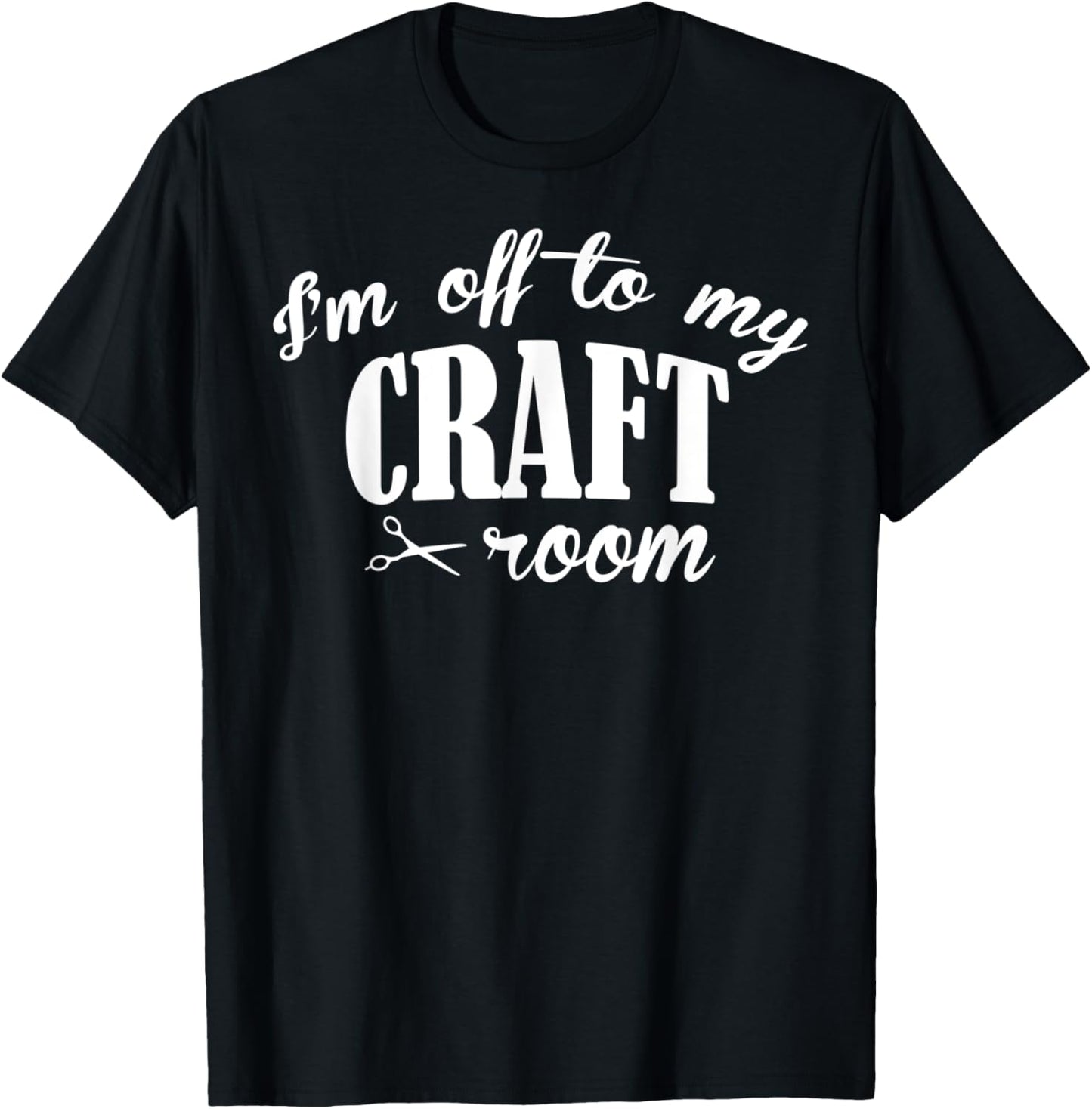 I'm Off To My Craft Room Proud Handmade Lover Crafting Maker Apparel | Trending 2025 | Must-Have Style