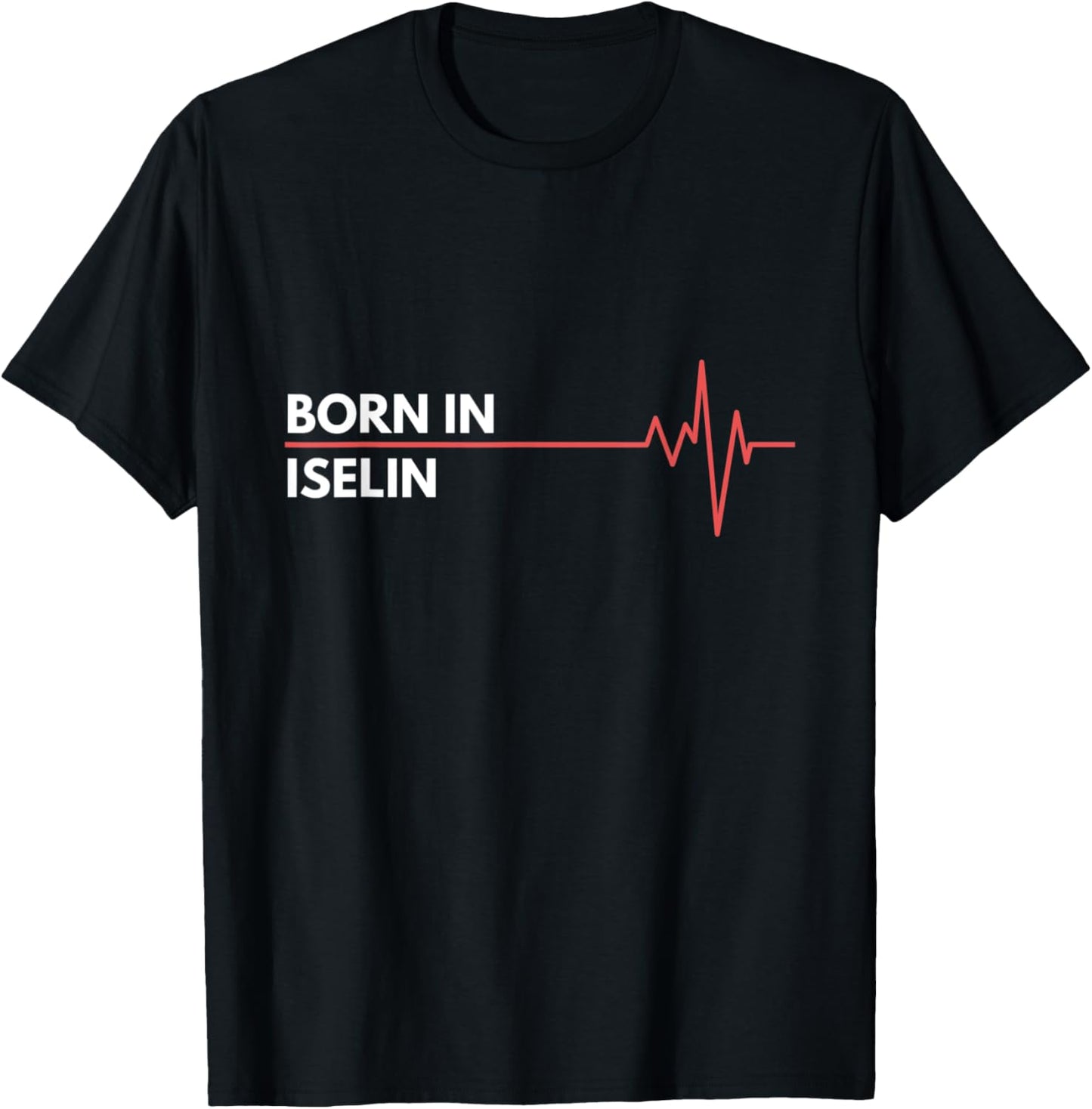 Born In Iselin New Jersey Birth Place Hometown Apparel | Bestseller Style | Top Rated Comfort