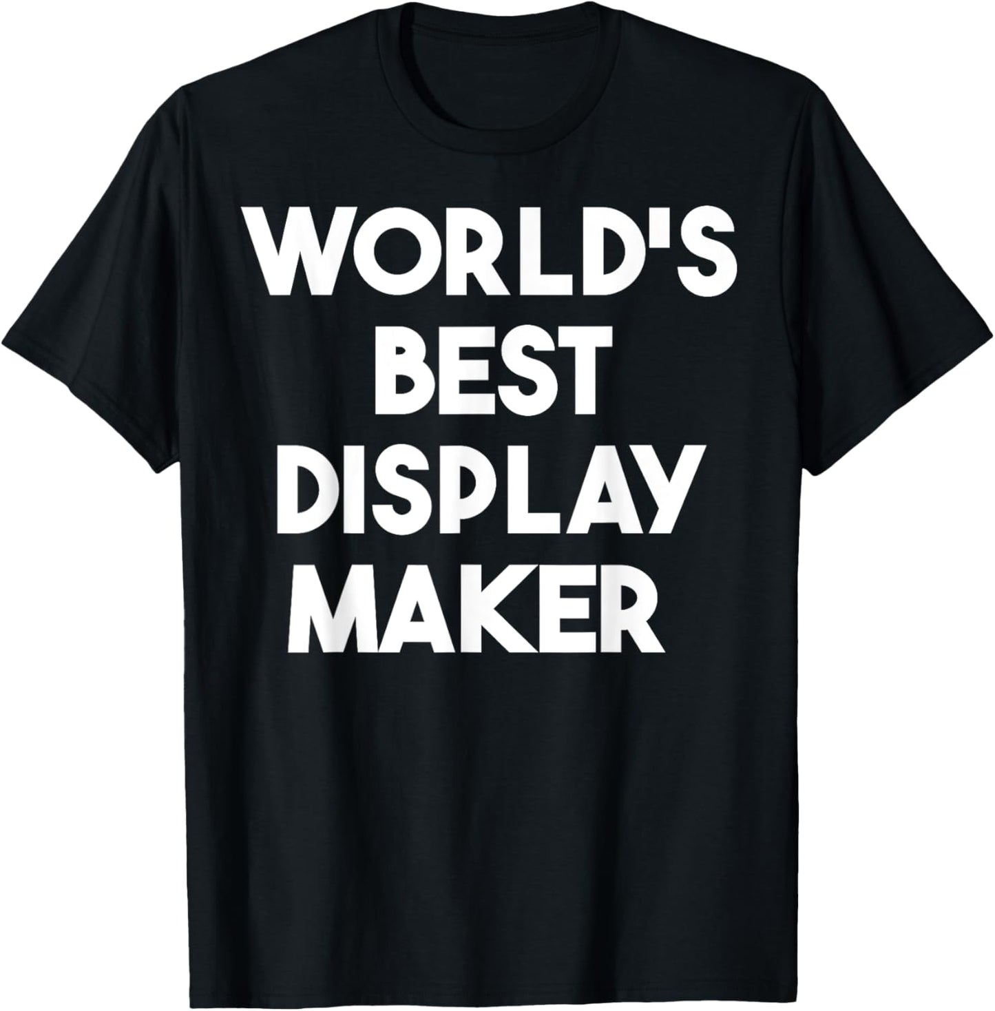 World's Best Display Maker Apparel | High Search Volume | Perfect Gift Idea
