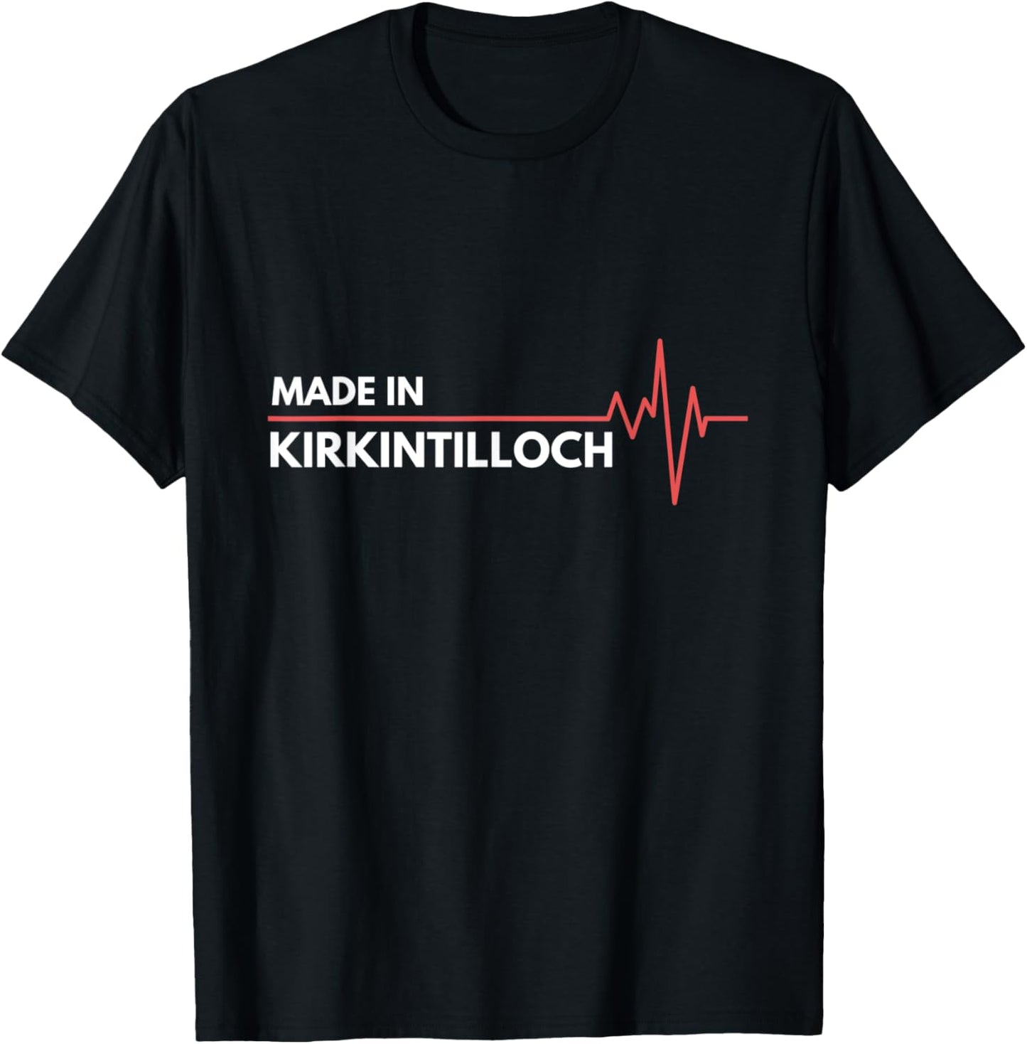 Made In Kirkintilloch Scotland Place Of Birth Apparel | High Search Volume | Customer Favorite