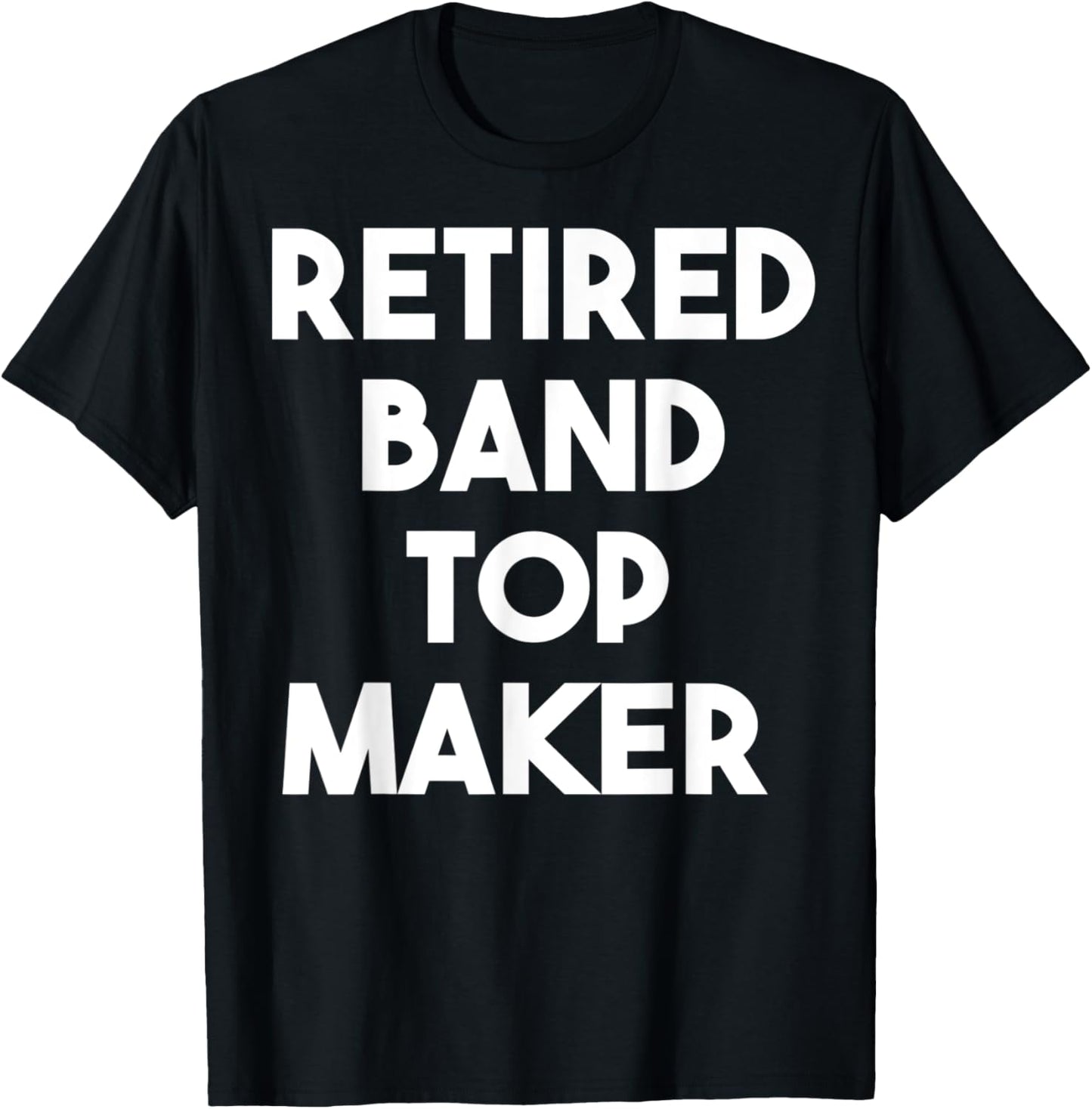 Retired Band Top Maker Apparel | High Search Volume | Comfort Daily Wear