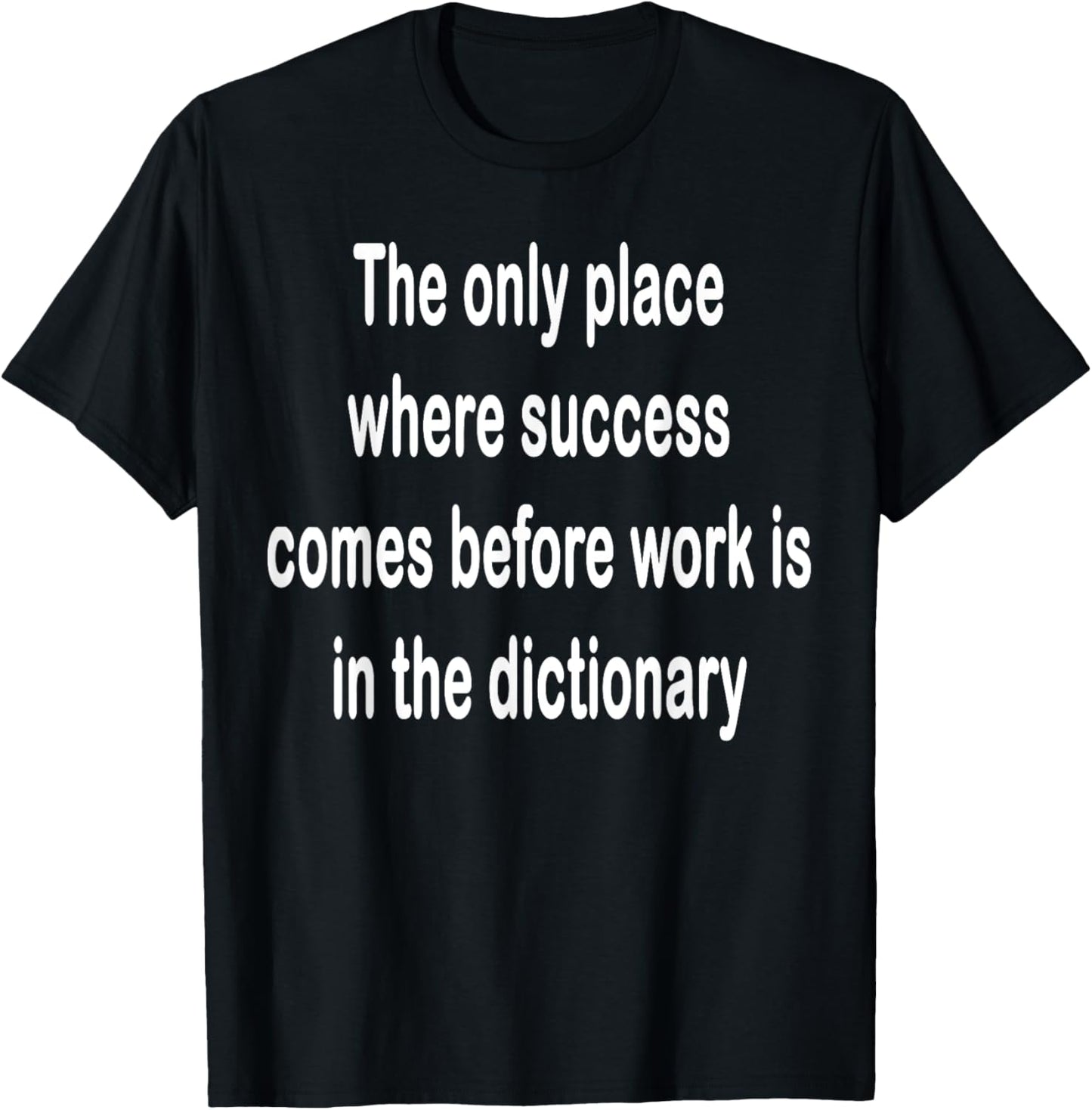 The only place where success comes before work Apparel | Bestseller Style | Top Rated Comfort