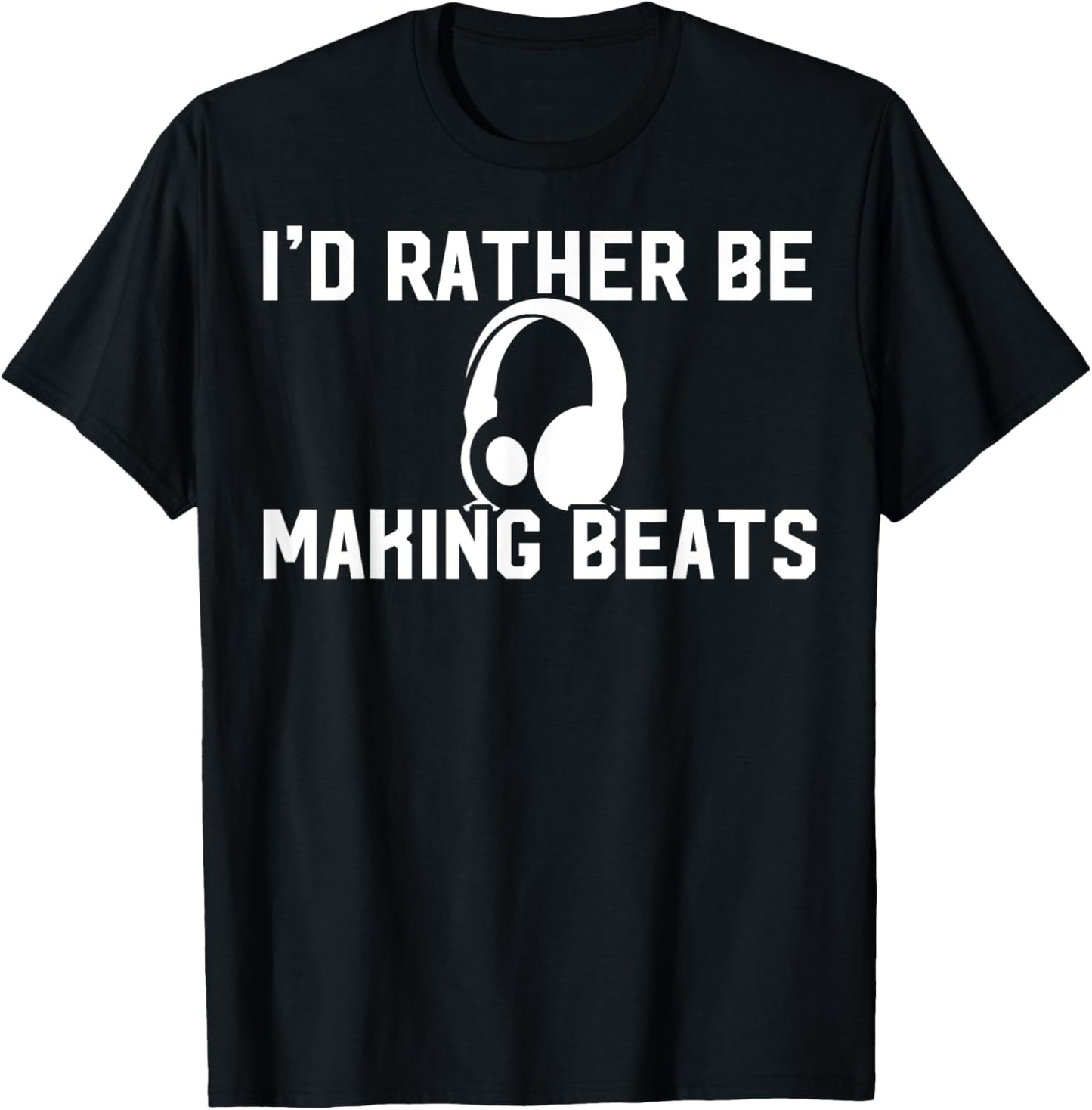 I'd Rather Be Making Beats Music Producing Beat Makers Gift Apparel | Best Seller Pick | Aesthetic Fit