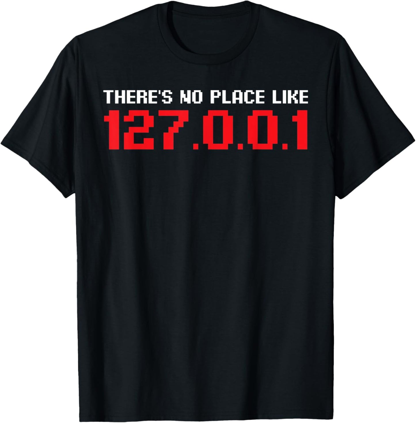 There's No Place Like 127.0.0.1 Web Developer Apparel | Premium Quality | Aesthetic Casual Look