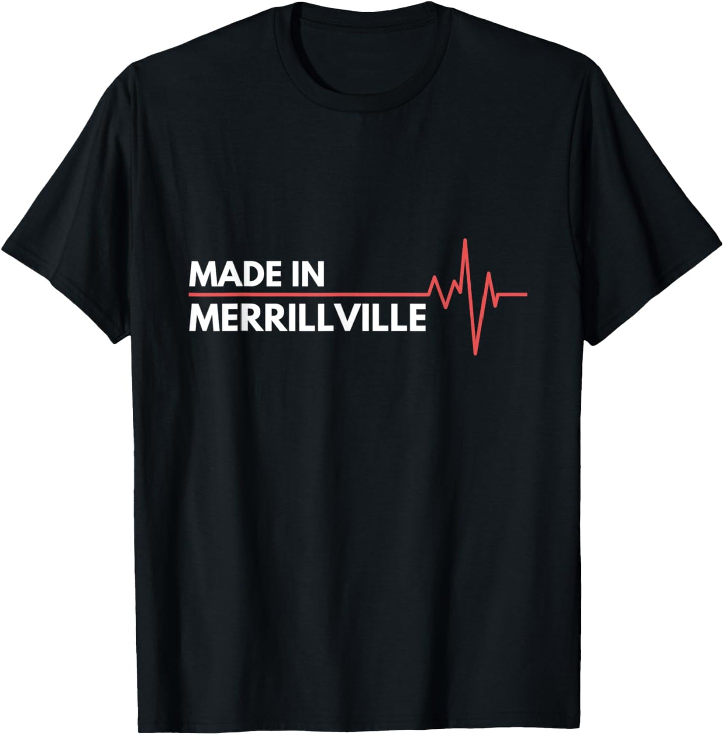 Made In Merrillville Indiana Place Of Birth Hometown Apparel | Top Conversion Title | Aesthetic Casual Look