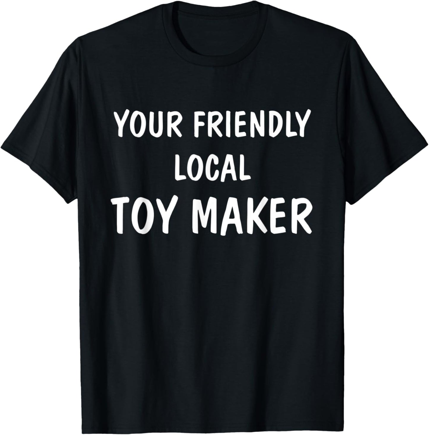Your Friendly Local Toy Maker Apparel | US Viral Style | Must-Have Style