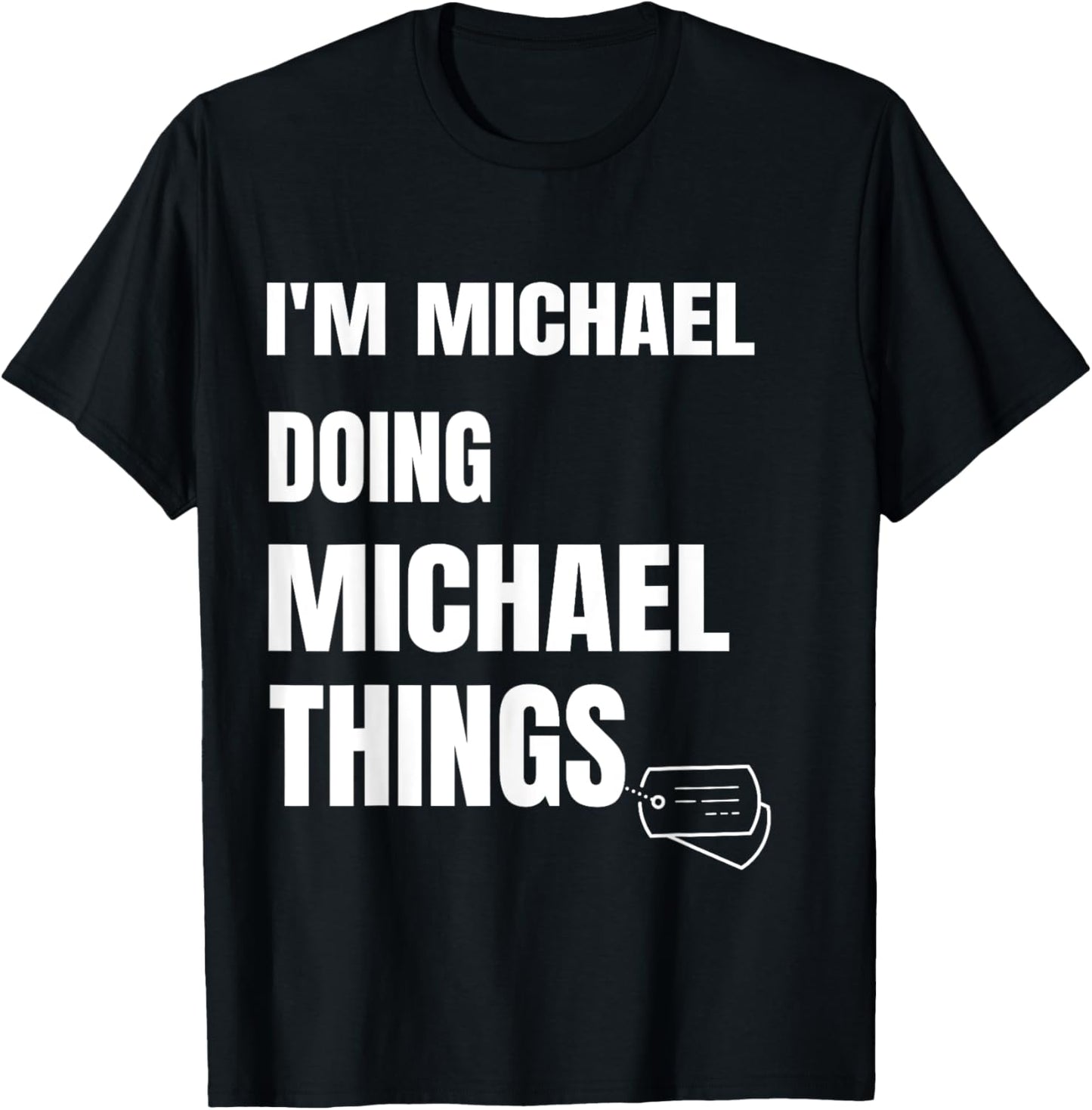 I Am Michael Doing Michael Things - Funny Michael Apparel | US Best Seller