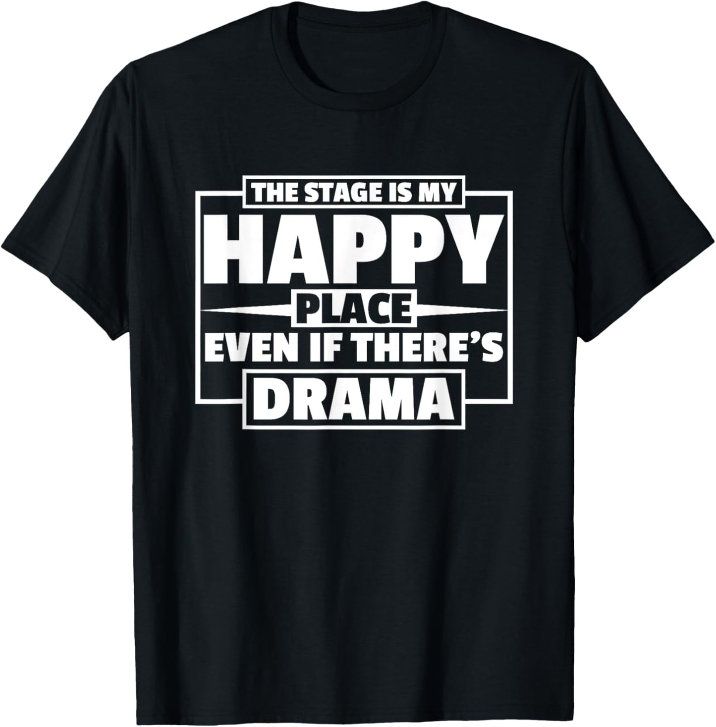 The Stage Is My Happy Place Musical Theater Theatre Thespian Apparel | Top Conversion Title | Top Rated Comfort