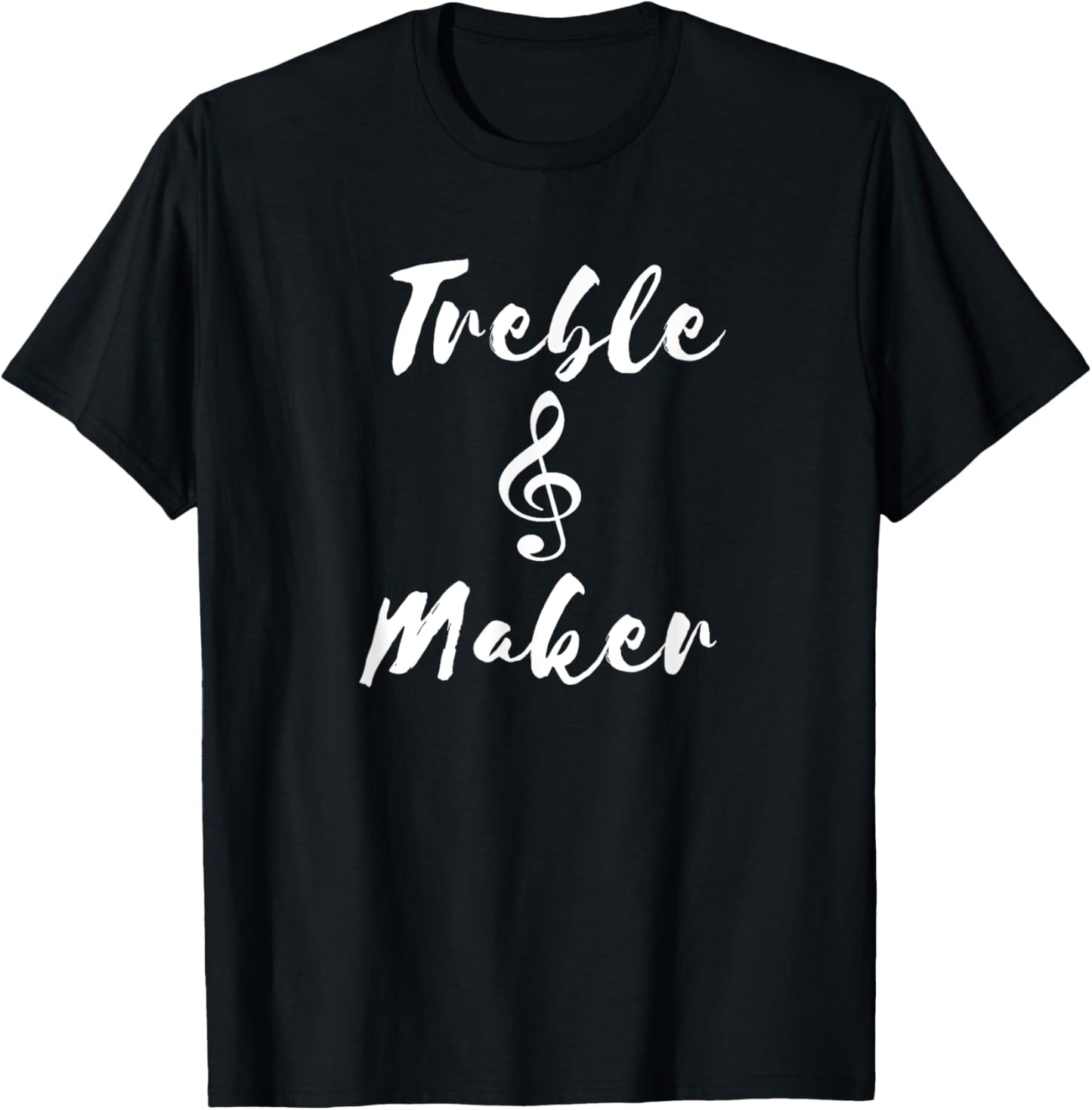 Treble Maker Bass Clef T-Shirt For Singers or Musicians T-Shirt | Premium Quality | Aesthetic Fit