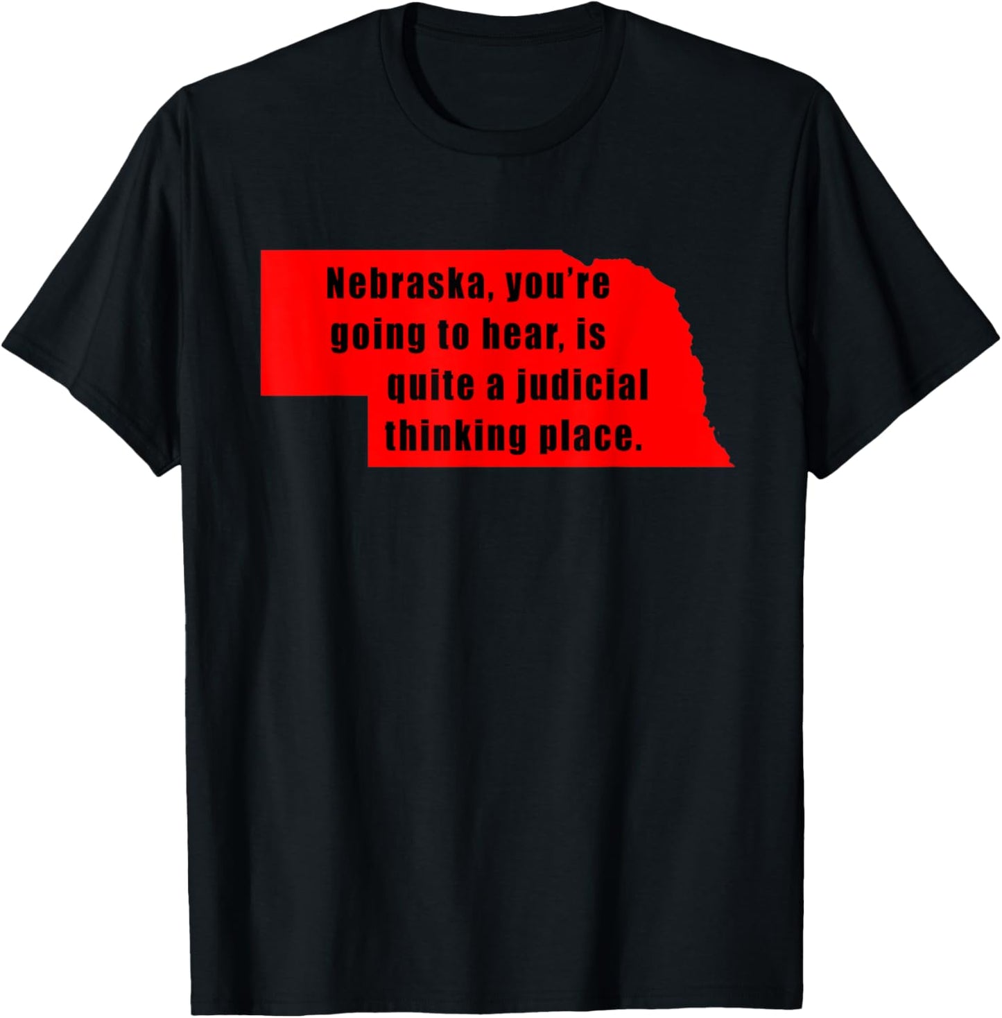 NEBRASKA IS QUITE A JUDICIAL THINKING PLACE Apparel | US Viral Pick | Customer Favorite