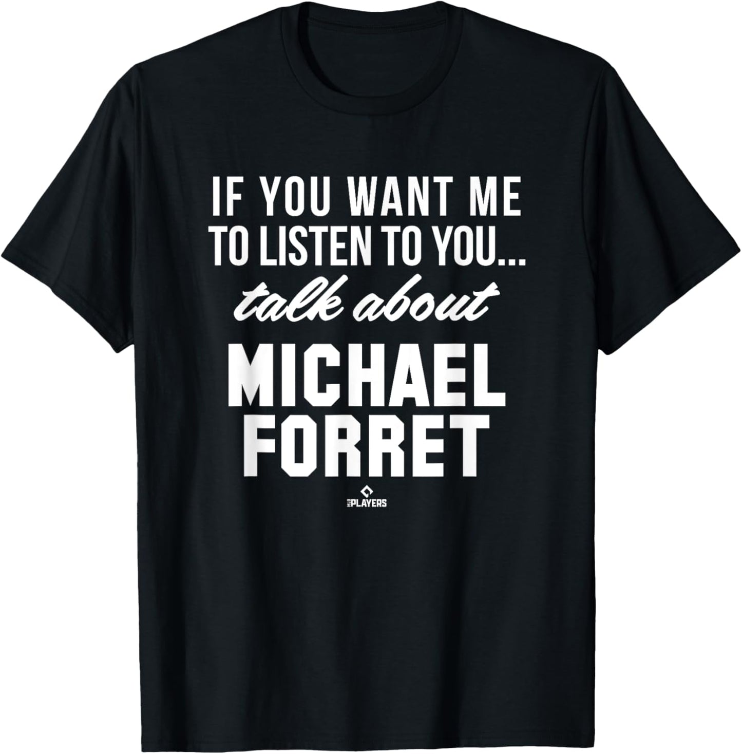 Talk About Michael Forret Prospect Baseball Fan Gear Apparel | US Best Seller