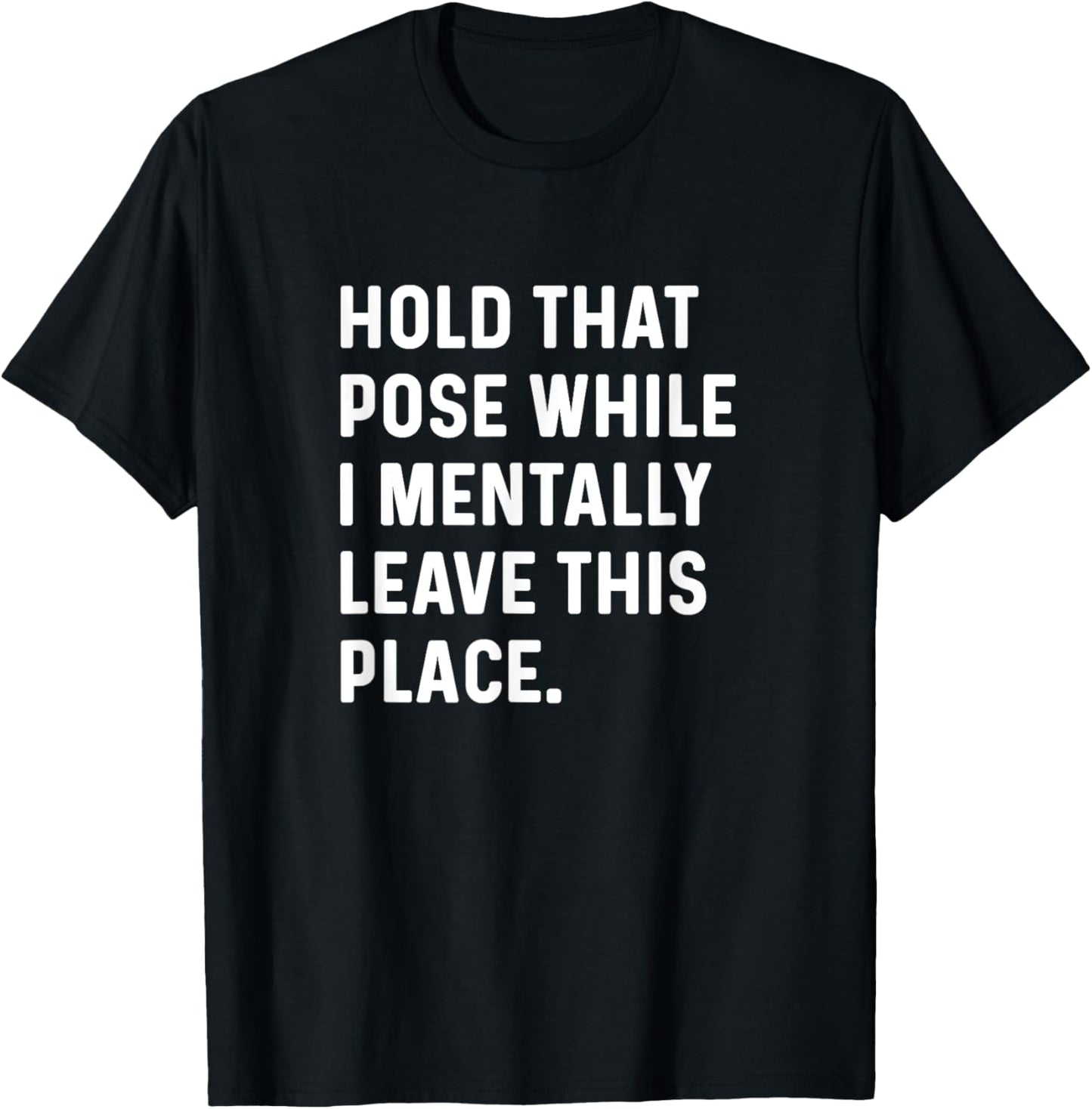 Hold That Pose While I Mentally Leave This Place Barre Yoga Apparel | Top Conversion Title | Aesthetic Casual Look