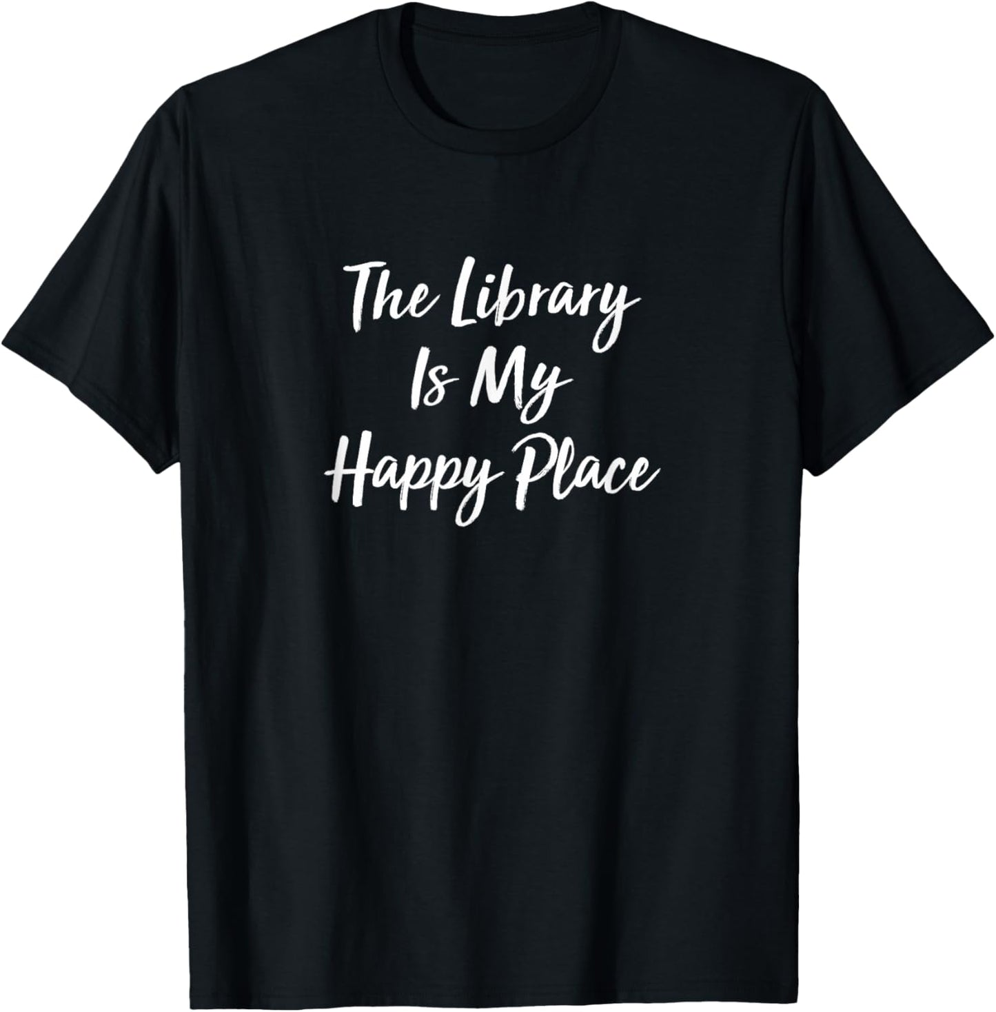 The Library Is My Happy Place - Apparel | Premium Quality | Perfect Gift Choice