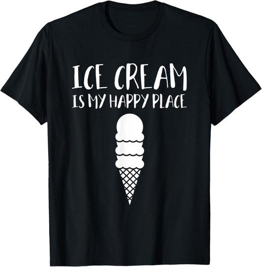 Ice Cream Is My Happy Place T-Shirt for Men Women Kids T-Shirt | Trending 2025 | High CTR Boost