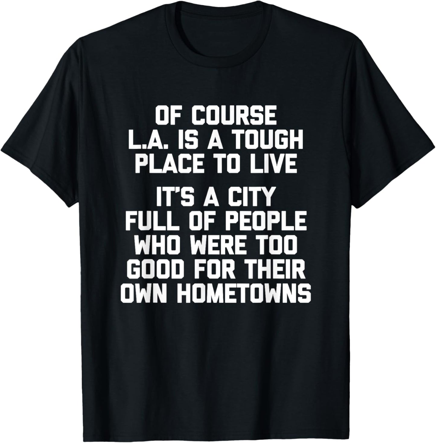 Of Course LA Is A Tough Place To Live - Funny Los Angeles Apparel | Trending 2025 | High CTR Boost